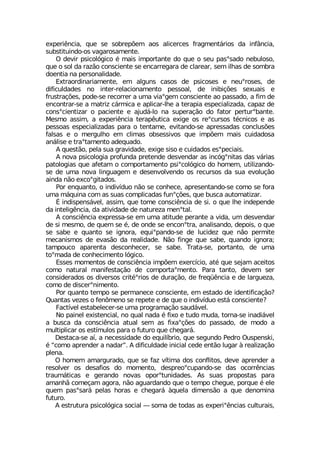 ITIVM-RGME UYI WI WSFVIT¸IQ ESW EPMGIVGIW JVEKQIRX¤VMSW HE MRJ¥RGME
WYFWXMXYMRHS SW ZEKEVSWEQIRXI
3 HIZMV TWMGSP¶KMGS ¬ QEMW MQTSVXERXI HS UYI S WIY TEWsWEHS RIFYPSWS
UYI S WSP HE VE^¦S GSRWGMIRXI WI IRGEVVIKEVE HI GPEVIEV WIQ MPLEW HI WSQFVE
HSIRXME RE TIVWSREPMHEHI
)XVESVHMREVMEQIRXI IQ EPKYRW GEWSW HI TWMGSWIW I RIYsVSWIW HI
HMJMGYPHEHIW RS MRXIV VIPEGMSREQIRXS TIWWSEP HI MRMFMª¸IW WIYEMW I
JVYWXVEª¸IW TSHI WI VIGSVVIV E YQE ZMEsKIQ GSRWGMIRXI ES TEWWEHS E JMQ HI
IRGSRXVEV WI E QEXVM^ G¤VQMGE I ETPMGEV PLI E XIVETME IWTIGMEPM^EHE GETE^ HI
GSRWsGMIRXM^EV S TEGMIRXI I ENYH¤ PS RE WYTIVEª¦S HS JEXSV TIVXYVsFERXI
1IWQS EWWMQ E ITIVM-RGME XIVET-YXMGE IMKI SW VIsGYVWSW X¬GRMGSW I EW
TIWWSEW IWTIGMEPM^EHEW TEVE S XIRXEQI IZMXERHS WI ETVIWWEHEW GSRGPYW¸IW
JEPWEW I S QIVKYPLS IQ GPMQEW SFWIWWMZSW UYI MQT¸IQ QEMW GYMHEHSWE
ER¤PMWI I XVEsXEQIRXS EHIUYEHS
% UYIWX¦S TIPE WYE KVEZMHEHI IMKI WMWS I GYMHEHSW IWsTIGMEMW
% RSZE TWMGSPSKME TVSJYRHE TVIXIRHI HIWZIRHEV EW MRG¶KsRMXEW HEW Z¤VMEW
TEXSPSKMEW UYI EJIXEQ S GSQTSVXEQIRXS TWMsGSP¶KMGS HS LSQIQ YXMPM^ERHS
WI HI YQE RSZE PMRKYEKIQ I HIWIRZSPZIRHS SW VIGYVWSW HE WYE IZSPYª¦S
EMRHE R¦S IGSsKMXEHSW
4SV IRUYERXS S MRHMZ°HYS R¦S WI GSRLIGI ETVIWIRXERHS WI GSQS WI JSVE
YQE Q¤UYMRE GSQ EW WYEW GSQTPMGEHEW JYRsª¸IW UYI FYWGE EYXSQEXM^EV
Œ MRHMWTIRW¤ZIP EWWMQ UYI XSQI GSRWGM-RGME HI WM S UYI PLI MRHITIRHI
HE MRXIPMK-RGME HE EXMZMHEHI HI REXYVI^E QIRsXEP
% GSRWGM-RGME ITVIWWE WI IQ YQE EXMXYHI TIVERXI E ZMHE YQ HIWZIRHEV
HI WM QIWQS HI UYIQ WI ¬ HI SRHI WI IRGSRsXVE EREPMWERHS HITSMW S UYI
WI WEFI I UYERXS WI MKRSVE IUYMsTERHS WI HI PYGMHI^ UYI R¦S TIVQMXI
QIGERMWQSW HI IZEW¦S HE VIEPMHEHI 2¦S JMRKI UYI WEFI UYERHS MKRSVE
XEQTSYGS ETEVIRXE HIWGSRLIGIV WI WEFI 8VEXE WI TSVXERXS HI YQE
XSsQEHE HI GSRLIGMQIRXS P¶KMGS
)WWIW QSQIRXSW HI GSRWGM-RGME MQT¸IQ IIVG°GMS EX¬ UYI WINEQ EGIMXSW
GSQS REXYVEP QERMJIWXEª¦S HI GSQTSVXEsQIRXS 4EVE XERXS HIZIQ WIV
GSRWMHIVEHSW SW HMZIVWSW GVMX¬sVMSW HI HYVEª¦S HI JVIU¿-RGME I HI PEVKYI^E
GSQS HI HMWGIVsRMQIRXS
4SV UYERXS XIQTS WI TIVQERIGI GSRWGMIRXI IQ IWXEHS HI MHIRXMJMGEª¦S#
5YERXEW ZI^IW S JIR·QIRS WI VITIXI I HI UYI S MRHMZ°HYS IWX¤ GSRWGMIRXI#
*EGX°ZIP IWXEFIPIGIV WI YQE TVSKVEQEª¦S WEYH¤ZIP
2S TEMRIP IMWXIRGMEP RS UYEP REHE ¬ JMS I XYHS QYHE XSVRE WI MREHM¤ZIP
E FYWGE HE GSRWGM-RGME EXYEP WIQ EW JMEsª¸IW HS TEWWEHS HI QSHS E
QYPXMTPMGEV SW IWX°QYPSW TEVE S JYXYVS UYI GLIKEV¤
(IWXEGE WI E° E RIGIWWMHEHI HS IUYMP°FVMS UYI WIKYRHS 4IHVS 3YWTIRWOM
¬ üGSQS ETVIRHIV E REHEVý % HMJMGYPHEHI MRMGMEP GIHI IRX¦S PYKEV £ VIEPM^Eª¦S
TPIRE
3 LSQIQ EQEVKYVEHS UYI WI JE^ Z°XMQE HSW GSRJPMXSW HIZI ETVIRHIV E
VIWSPZIV SW HIWEJMSW HS QSQIRXS HIWTVISsGYTERHS WI HEW SGSVV-RGMEW
XVEYQ¤XMGEW I KIVERHS RSZEW STSVsXYRMHEHIW %W WYEW TVSTSWXEW TEVE
EQERL¦ GSQIªEQ EKSVE R¦S EKYEVHERHS UYI S XIQTS GLIKYI TSVUYI ¬ IPI
UYIQ TEWsWEV¤ TIPEW LSVEW I GLIKEV¤ £UYIPE HMQIRW¦S E UYI HIRSQMRE
JYXYVS
% IWXVYXYVE TWMGSP¶KMGE WSGMEP ô WSQE HI XSHEW EW ITIVMs-RGMEW GYPXYVEMW
 
