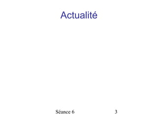 Actualité




Séance 6      3
 