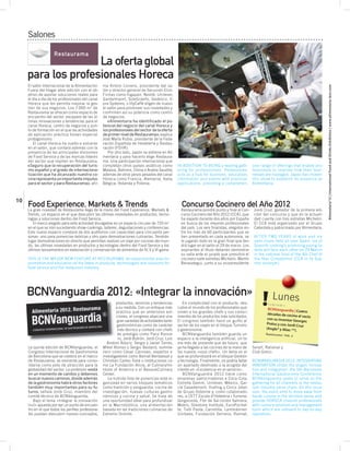 Salones

                    Restaurama
                    La oferta global
     para los profesionales Horeca
     El salón internacional de la Alimentación ma Antoni Llorens, presidente del sa-




                                                                                                                                                                                            Alimentaria’12 | International Food and Drinks Exhibition | www.alimentaria–bcn.com
     Fuera del Hogar abre edición con el ob- lón y director general de Serunión Elior.
     jetivo de aportar soluciones reales para Firmas como Ingapan, Nestlé, Unilever,
     el día a día de los profesionales del canal GardaImport, SoleGraells, Gedesco, Il-
     Horeca que les permita mejorar la ges- pra Systems, o IllyCaffé eligen de nuevo
     tión de sus negocios. Los 7.000 m 2 de el salón para promover sus novedades y
     Restaurama se ofrecen como espacio de confirman así su potencia como centro
     encuentro del sector, escapare de las úl- de negocios.
     timas innovaciones y tendencias para el        «Alimentaria ha identificado el po-
     canal Horeca, centro de negocios y pun- tencial del negocio del canal Horeca y
     to de formación en el que las actividades los profesionales del sector de la oferta
     de aplicación práctica toman especial de primer nivel de Restaurama», explica
     protagonismo.                               José María Rubio, presidente de la Fede-
        El canal Horeca ha vuelto a volcarse ración Española de Hostelería y Restau-
     en el salón, que contará además con la ración (FEHR).
     presencia de las principales divisiones        Por otro lado, Japón se estrena en Ali-
     de Food Service y de las marcas líderes mentaria y para hacerlo elige Restaura-
     del sector que repiten en Restaurama. ma. Una participación internacional que
     «Seguro que la recuperación del turis- completan otros países asiáticos como                IN ADDITION TO BEING a leading gath-           sive range of offerings that enable pro-
     mo español y el grado de internaciona- Malasia, Bahrein, China o Arabia Saudita,            ering for professionals, Restaurama            fessionals to improve how their busi-
     lización que ha alcanzado nuestra co- además de otros pesos pesados del canal               acts as a hub for business, education,         nesses are managed. Japan has chosen
     cina representa un importante impulso Horeca como Francia, Alemania, Italia,                information and events with practical          this show to establish its presence at
     para el sector y para Restaurama», afir- Bélgica, Holanda y Polonia.                        applications, providing a comprehen-           Alimentaria.



10
     Food Experience, Markets & Trends                                                             Concurso Cocinero del Año 2012
     La gran novedad de Restaurama llega de la mano del Food Experience, Markets &                 Restaurama pondrá punto y final al Con- Jordi Cruz, ganador de la primera edi-
     Trends, un espacio en el que descubrir las últimas novedades en productos, tecno-             curso Cocinero del Año 2012 (CCA), que ción del concurso y que en la actuali-
     logías y soluciones dentro del Food Service.                                                  ha viajado durante dos años por España dad cuenta con tres estrellas Michelin.
        El marco elegido para esta actividad divulgativa es un espacio circular de 720 m2          en busca de los mejores profesionales El CCA está organizado por el Grupo
     en el que se irán sucediendo show-cookings, talleres, degustaciones y conferencias.           del país. Los seis finalistas, elegidos en- Caterdata y patrocinado por Alimentaria.
     Este nuevo espacio constará de dos auditorios con capacidad para cincuenta per-               tre los más de 60 participantes que se
     sonas: uno para ponencias teóricas y otro para demostraciones culinarias. Tendrán             han presentado en cada autonomía, se AFTER TWO YEARS of work and six
     lugar demostraciones en directo que permitan realizar un viaje por cocinas del mun-           lo jugarán todo en la gran final que ten- semi-finals held all over Spain, six of
     do, las últimas novedades en productos y tecnologías dentro del Food Service y los            drá lugar en el salón el 29 de marzo. Los Spanish cooking’s promising young ta-
     últimos lanzamientos en elaboración y conservación de alimentos de IV, V y VI gama.           aspirantes al título deberán demostrar lents will face each other on 29 March
                                                                                                   su valía ante el jurado que presidirá el in the national final of the 4th Chef of
     THIS IS THE MAJOR NEW FEATURE AT RESTAURAMA. An experimental area for                         cocinero siete estrellas Michelin, Martín the Year Competition (CCA in its Spa-
     promotion and education on the latest in products, technologies and solutions for             Berasategui, junto a su vicepresidente nish acronym).
     food service and the restaurant industry.




     BCNVanguardia 2012: «Integrar la innovación»                                                                                                            Lunes
                                                           productos, servicios y tendencias        En complicidad con el producto, des-                 13 :30 -14 :30 H
                                                           a su medida. Con un enfoque más       cubre el mundo de los profesionales que                 BCNVanguardia |
                                                           práctico que en anteriores edi-       sirven a los grandes chefs y sus conoci-                                   Cuatro
                                                                                                                                                         décadas de cocin
                                                           ciones, el congreso abarcará una      mientos de los productos más solicitados.                                 a al vacío
                                                                                                                                                         con su inventor Ge
                                                            gran variedad de actividades tanto   El congreso también hace un guiño al                                        orges
                                                            gastronómicas como de carácter       sector de los viajes en el bloque Turismo              Pralus y con Jord
                                                                                                                                                                          i Cruz
                                                            más técnico y contará con chefs      y gastronomía.                                         (Angle* y Abac **
                                                                                                                                                                          ).
                                                            de prestigio como Paco Ronce-           BCNVanguardia también guarda un                     Re sta ura ma | Pa
                                                                                                                                                                           b. 6
                                                            ro, Jordi Butrón, Jordi Cruz, Luis   espacio a la inteligencia artificial, un te-
                                                      Andoni Aduriz, Sergio y Javier Torres,     ma más de presente que de futuro, que
     La quinta edición de BCNVanguardia, el        Mikel Alonso o Sergio Bastard; somme-         ya ha llegado a las cocinas de la mano de      Serafí, Rational y
     Congreso Internacional de Gastronomía         liers como César Cánovas; expertos e          los nuevos «sous chefs». Un tema en el         Club Greco.
     de Barcelona que se celebra en el marco       investigadores como Bernat Benbassat y        que se profundizará en el bloque Gestión
     de Restaurama, se reorienta para conso-       Christián Carles-Tolrà o instituciones co-    y tecnología. Finalmente, no podría faltar     BCNVANGUARDIA 2012: INTEGRATING
     lidarse como polo de atracción para la        mo La Fundación Alicia, el CulinaryIns-       un apartado destinado a la acogida del         INNOVATION.Under the slogan ‘Innova-
     globalidad del sector. La profesión «está     titute of America o el BasqueCulinary         cliente en «Excelencia en el servicio».        tion and Integration’ the 5th Barcelona
     en un momento de cambio y debemos             Center.                                          BCNVanguardia 2012 tiene como               International Gastronomy Conference-
     buscar nuevos caminos, donde además              La nutrida lista de ponencias está or-     empresas patrocinadoras a Coca-Cola,           BCNVanguardia seeks to serve as the
     de la gastronomía habrá otros factores        ganizada en varios bloques temáticos          Estrella Damm, Unilever, México, Gar-          gathering for all channels in the restau-
     también muy importantes para su fu-           como tradición y vanguardia, cocina de        cía Casademont, Vueling y Cinco Jotas          rant industry value chain. On this occa-
     turo», señala Jordi Cruz, miembro del         investigación, nuevas culturas gastro-        de Grupo Osborne y, como colaborado-           sion, the event aims to move away from
     comité técnico de BCNVanguardia.              nómicas y cocina y salud. Se trata de         res, a CETT Escola d’Hoteleria i Turisme,      haute cuisine in the strictest sense and
        Bajo el lema «Integrar la innovación       una oportunidad ideal para profundizar        Gorgonzola, Flor de Sal-Unión Salinera,        provide HORECA channel professionals
     (i+i)» apuesta por ser un punto de encuen-    en la Macrobiótica, una alimentación          Makro, Silestone Institute, EuroPochet-        with culinary solutions and management
     tro en el que todos los perﬁles profesiona-   basada en las tradiciones culinarias de       te, Tutti Pasta, Carretilla, Lantmännen        tools which are relevant to day-to-day
     les puedan descubrir nuevos conceptos,        Extremo Oriente.                              Unibake, Fundación Serrano, Raimat,            operations.
 