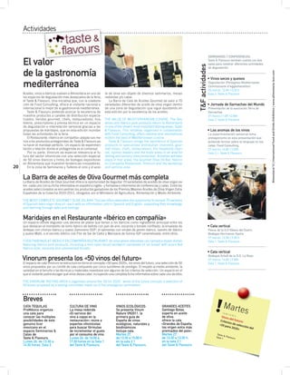 Actividades


                                                                                                                                                      SEMINARIOS Y CONFERENCIAS.

     El valor                                                                                                                                         Taste & Flavours también cuenta con dos
                                                                                                                                                      salas para celebrar diferentes actividades




                                                                                                                                    T&F actividades
                                                                                                                                                      de degustación.

     de la gastronomía




                                                                                                                                                                                                   Alimentaria’12 | International Food and Drinks Exhibition | www.alimentaria–bcn.com
                                                                                                                                                      • Vinos secos y quesos
     mediterránea                                                                                                                                     Degustación (Perpignan Mediterranee
                                                                                                                                                      Communaute d’Agglomeration).
                                                                                                                                                      26 marzo, 12:00-13:30 h
     Aceites, vinos e ibéricos vuelven a Alimentaria en uno de te de oliva son objeto de diversos seminarios, mesas                                   Sala 2, Taste & Flavours
     los espacios de degustación más destacados de la feria, redondas y/o catas.
     el Taste & Flavours. Una iniciativa que, con la colabora-    La Barra de Cata de Aceites Gourmet da valor a 70
     ción de Food Consulting, ofrece al visitante nacional e variedades diferentes de aceite de oliva virgen dentro                                   • Jornada de Garnachas del Mundo
     internacional lo mejor de la gastronomía mediterránea. de una zona de degustación que sigue apostando en                                         Presentación de la asociación Terra de
        Taste & Flavours pretende acercar la excelencia de esta edición por la excelencia de los aceites.                                             Garnachas.
     nuestros productos a canales de distribución especia-                                                                                            27 marzo,11:00-12:00h
     lizados, tiendas gourmet, chefs, restauradores, hos- THE VALUE OF MEDITERRANEAN CUISINE. The Oils,                                               Sala 2, Taste & Flavours
     telería, prescriptores y prensa técnica en un espacio wines and Ibérico pork products return to Alimentaria
     de degustación e interrelación sensorial gracias a las in one of the show’s most important tasting areas, Taste
     propuestas de maridajes, que en esta edición inundan & Flavours. This initiative, organised in collaboration                                     • Los aromas de los vinos
     todas las actividades de la feria.                        with Food Consulting, offers national and international                                La experimentación sensorial toma
        El Restaurante «Ibérico en compañía» adapta sus me- visitors the best of Mediterranean cuisine.                                               protagonismo en esta presentación que
     nús a los productos protagonistas de Taste & Flavours pa-    Taste & Flavours brings the excellence of Spanish                                   pretende formar sobre el lenguaje en las
     ra hacer el maridaje perfecto. Un espacio de experimen- products to specialised distribution channels, gour-                                     catas. Food Consulting.
     tación y relación donde el protagonista es el comensal.   met shops, chefs, restaurateurs, the hospitality chan-                                 27 marzo, 16:00-17:00h
        Por su parte, Vinorum da especial relevancia al fu- nel, opinion leaders and the trade press in an area for                                   Sala 2.1, Taste & Flavours
     turo del sector vitivinícola con una selección especial tasting and sensory interconnection. Activities will take
     de 50 vinos blancos y tintos de bodegas expositoras place in four areas: the Gourmet Olive Oil Bar, Ibérico
     en Alimentaria que muestren tendencias innovadoras. en Compañía Restaurant, Vinorum and the workshop
20      En la zona de Seminarios y Talleres el vino y el acei- and seminar area.


     La Barra de aceites de Oliva Gourmet más completa
     La Barra de Aceites de Oliva Gourmet ofrece la oportunidad de degustar 70 variedades de aceites de oliva virgen ex-
     tra –cada uno con su ficha informativa en español e inglés– y formarse e informarse de conferencias y catas. Entre los
     aceites seleccionados se encuentran los productos ganadores de los Premios Mejores Aceites de Oliva Virgen Extra
     Españoles de la Cosecha 2010-2011, otorgados por el Ministerio de Agricultura, Alimentación y Medio Ambiente.

     THE MOST COMPLETE GOURMET OLIVE OIL BAR.This bar offers attendees the opportunity to sample 70 varieties
     of Spanish extra virgin olive oil –each with an information card in Spanish and English– expanding their knowledge
     and learning through talks and tastings.


     Maridajes en el Restaurante «Ibérico en compañía»
     Un espacio donde degustar una decena de platos que tienen a los ibéricos como ingrediente principal entre los
     que destacan el montadito de lomo ibérico de bellota con pan de aire, escarola y tomate confitado; la ensalada de                                • Cata vertical
     lentejas con chorizo ibérico y queso Zamorano DOP; el salmorejo con virutas de jamón ibérico, raviolis de ibérico                                Pesus de la D.O Ribera del Duero.
     y queso Mató, o el secreto ibérico con Flor de Sal de Cádiz y Manzana de Girona IGP caramelizada, entre otros.                                   Bodegas Hermanos Sastre.
                                                                                                                                                      27 marzo, 12:30-13:30 h
     FOOD PAIRINGS AT IBÉRICO EN COMPAÑÍA RESTAURANT. An area where attendees can sample a dozen dishes                                               Sala 1, Taste & Flavours.
     featuring Ibérico pork products, including a mini open-faced sandwich composed of ‘air bread’ with acorn-fed
     Ibérico pork, escarole and caramelized tomato.
                                                                                                                                                      • Cata vertical
     Vinorum presenta los «50 vinos del futuro»
                                                                                                                                                      Bodegas Artadi de la D.O. La Rioja
                                                                                                                                                      27 marzo, 16:00-17:00h
     El espacio de cata Vinorum se estructura en torno al concepto «50 para 2020», los vinos del futuro, una selección de 50                          Sala 1, Taste & Flavours
     vinos propuestos por un comité de cata compuesto por cinco sumilleres de prestigio. El respeto al medio ambiente, la
     variedad en el terruño o las técnicas y materiales novedosos son algunos de los criterios de selección. Un espacio en el
     que el visitante podrá escoger qué vinos desea catar, incluyendo una completa ﬁcha informativa sobre cada uno de ellos.

     THE VINORUM TASTING AREA is organised around the ‘50 for 2020’, wines of the future concept, a selection of
     50 wines proposed by a tasting committee made up of five prestigious sommeliers.



     Breves
     CATA TEQUILAS                     CULTURA DE VINO                    VINOS ECOLÓGICOS                  GRANDES ACEITES                                        Marte
     ProMéxico organiza
     una cata para
                                       La mesa redonda
                                       «El servicio del
                                                                          Se presenta Vinum
                                                                          Nature VN2011, la
                                                                                                            Santiago Botas,
                                                                                                            experto en aceite                                     1 3 :3 0
                                                                                                                                                                             - 1 4 :3
                                                                                                                                                                                        s
     conocer las múltiples             vino a copas en la                 primera guía de                   de oliva,                                            Vinos 0 H
                                                                                                                                                                       d
     posibilidades de este             restauración» reúne a              España de vinos                   ofrece la cata                                      Criter el futuro:
                                                                                                            «Grandes de España,                                       ios de
     genuino licor                     expertos vitivinícolas             ecológicos, naturales y                                                              «50 p         s
     mexicano en el                    para buscar fórmulas               biodinámicos.                     los virgen extra más                                     ara 20 elección d
                                                                                                                                                                           20»         el
     espacio Seminarios &              de incrementar el gusto            Incluye cata.                     premiados del país».
     Catas de                          por el consumo de vino.            Martes 27,                        Martes 27,                                      Ta s t e
                                                                                                                                                                     & Fla
     Taste & Flavours.                 Lunes 26, de 16:00 a               de 13:30 a 15:00 h                de 12:30 a 13:30 h,                             Sala
                                                                                                                                                                   1
                                                                                                                                                                           vour
                                                                                                                                                                                s
     Lunes 26, de 13:30 a              17:30 horas en la Sala 1           en la sala 2.1                    en la sala 2.1
     14:30 horas, Sala 2.              del Taste & Flavours.              del Taste & Flavours.             del Taste & Flavours.
 