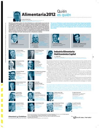Quién
                                                                                                                                 Alimentaria2012                                                                                      es quién
                                                                                                                                Sr. Josep Lluís Bonet Ferrer
                                                                                                                                Presidente de AlimentAriA Presidente de Freixenet, sA
                                                                                                                                chAirmAn of AlimentAriA chAirmAn oF Freixenet, sA

                                                                                              Uno de los principales valores de la feria Alimentaria es su total empatía con el sector de                          The success of Alimentaria is partly down to the set up of the Show’s Organising Committee,
Alimentaria’12 | Salón Internacional de la Alimentación y Bebidas | www.alimentaria–bcn.com




                                                                                              la alimentación y las bebidas, que se traduce en intensos esfuerzos por identificar sus in-                          a quality team of renowned industry and distribution leaders and Spanish food institutions,
                                                                                              tereses, retos y desafíos. Una labor compleja que no sería posible sin la colaboración im-                           and the direct participation of noteworthy personalities and leaders from the industry’s
                                                                                              prescindible de los miembros del Comité Organizador del Salón, constituido por referentes                            main corporations in the trade fair’s strategic plan, which is instrumental and defining the
                                                                                              de la industria, la distribución y las principales instituciones alimentarias. Profundamente                         lines of work.
                                                                                              implicados en el día a día de la industria y conocedores de la actual coyuntura desde su
                                                                                              papel de actores principales del sector, el comité participa directamente en la creación
                                                                                              del plan estratégico del salón internacional de la alimentación y bebidas.

                                                                                                                         Presidente                                                director GenerAl AGuAs                                    Presidente                                               Presidente de AnFAco |
                                                                                                                         de nestlé esPAñA                                          de FuensAntA, sA |                                        de dAnone esPAñA                                         cecoPescA
                                                                                                                         Vice-chAirmAn                                             Presidente del consejo de                                 Vice-chAirmAn                                            Vice-chAirmAn
                                                                                                                         oF AlimentAriA                                            AdministrAción                                            oF AlimentAriA |                                         oF AlimentAriA |
                                                                                                                         chAirmAn                                                  de lA conFederAción                                       chAirmAn oF interlAct                                    chAirmAn oF interPescA,
                                                                                                                         oF nestlé esPAñA                                          euroPeA de industriAs                                     chAirmAn oF dAnone                                       exPoconser | conGelexPo |
                                                                                                                                                                                   AlimentAriAs                                              esPAñA, sA                                               chAirmAn oF AnFAco/ce-
                                                                                                                                                                                   (FooddrinkeuroPe)                                                                                                  coPescA
                                                                                                                                                                                   Vice-chAirmAn
                                                                                                                                                                                   oF AlimentAriA
                                                                                                   Sr. Bernard Meunier                                     Sr. Jesús Serafín Pérez chArmAn oF exPobebidAs               Sr. Javier Robles González                                Sr. Juan M. Vieites Baptista De Sousa
                                                                                                   vicePresidente de AlimentAriA                                 vicePresidente GenerAl mAnAGer oF                      vicePresidente de AlimentAriA |                           vicePresidente de AlimentAriA
                                                                                                                                                                de AlimentAriA | AGuAs de FuensAntA, sA                 Presidente de interlAct                                   Presidente de interPescA |
                                                                                                                                                                   Presidente                                                                                                     exPoconser | congelexPo
                                                                                                                                                                  exPobebidAs


                                                                                                                Sr. José Arcas Romeu                                   Sr. José Mª Bonmatí Pérez
                                                                                                                Presidente de innovAl
                                                                                                                ex Presidente
                                                                                                                                                                       director generAl
                                                                                                                                                                       de Aecoc
                                                                                                                                                                                                                            Industria Alimentaria:
                                                                                                                                                                                                                            Hub Económico Capital
                                                                                                                de nestlé esPAñA                                       distribution mAnAGinG
                                                                                                                President oF innoVAl                                   director oF Aecoc
                                                                                                                Former chAirmAn
                                                                                                                oF nestlé esPAñA, sA
                                                                                                                                                                                                                             Sr. J. Antoni Valls
                                                                                                                                                                                                                             director de AlimentAriA director GenerAl Adjunto de AlimentAriA exhibitions, sA
                                                                                                                                                                                                                                                                                                                                  3
                                                                                                                                                                                                                             eVent director oF AlimentAriA | dePuty mAnAGinG director oF AlimentAriA exhibitions


                                                                                                                Sr. Pere Camprubí Nieto                                Sr. Francisco                    hay sectores productivos en la economía española que, pese a la actual coyuntura, aportan indicios
                                                                                                               director                                                Carrió Campañá                   esperanzadores. entre ellos, destaca la agroalimentaria, única industria que sigue generando con-
                                                                                                               de exPAnsión                                            consejero                        fianza para la inversión, destinada a actuar como motor de recuperación de la economía nacional.
                                                                                                               internAcionAl                                           director generAl
                                                                                                               de firA bArcelonA                                                                           responsable, innovadora y sólida, la industria que se reúne hoy aquí sigue haciendo sus debe-
                                                                                                                                                                       de AlimentAriA
                                                                                                                exPAnsion mAnAGer                                      exhibitions, sA                  res –discreta, invisible a veces– y tiene ante sí buenas perspectivas de futuro gracias al mercado
                                                                                                                oF FirA de bArcelonA                                   mAnAGinG director                exterior, la innovación y la competitividad de sus marcas. Porque únicamente las marcas fuertes y
                                                                                                                                                                       oF AlimentAriA exibitions
                                                                                                                                                                                                        comprometidas apuestan por la investigación para incrementar el valor de sus productos, ganar en
                                                                                                                                                                                                        competitividad y finalmente lograr el gran reto de seducir al consumidor.
                                                                                                                                                                                                           operar en el mercado internacional es ya una incuestionable salida a la crisis. un enfoque
                                                                                                                Sr. Silvio Elías Marimón                               Sra. Montserrat Gil de Bernabé
                                                                                                               Presidente                                              directorA generAl
                                                                                                                                                                                                        estratégico que a la industria alimentaria le está permitiendo afrontar una clara recuperación,
                                                                                                               AlimentAción ecológicA                                  de mercAbArnA                    contar con una balanza comercial positiva y equilibrar, por tanto, la debilidad de la demanda
                                                                                                                consejero                                              GenerAl mAnAGer                  interna. no obstante, en el futuro inmediato hay que seguir reforzando la apuesta por mercados
                                                                                                                de ecoVeritAs, sA                                      oF mercAbArnA
                                                                                                                chAirmAn                                                                                más allá de los tradicionales, como los bric y los next eleven.
                                                                                                                oF orGAnic Food show                                                                       Alimentaria es espejo y motor de uno de los sectores más relevantes para la economía española
                                                                                                                boArd member
                                                                                                                oF ecoVeritAs, sA                                                                       por su fortaleza y conocimiento en el extranjero. seguiremos trabajando en la ampliación de la
                                                                                                                                                                                                        representatividad internacional y en la competitividad de nuestra industria como socios y aliados
                                                                                                                                                                                                        de este puntal económico llamado a desarrollar un papel absolutamente estratégico en nuestra
                                                                                                                Sr. Horacio González Alemán                            Sr. Juan José                    sociedad.
                                                                                                                director generAl                                       Guibelalde Iñurritegui
                                                                                                                de fiAb                                                Presidente intercArn
                                                                                                                mAnAGinG director oF FiAb                              consejero
                                                                                                                                                                                                        the industry which has gathered here today can look forward to good future prospects thanks to
                                                                                                                                                                       GruPo cAmPoFrio                  the foreign market, innovation and competitive brands. due to its strength and visibility abroad,
                                                                                                                                                                       chAirmAn oF intercArn            Alimentaria both serves to reflect and act as a driving force for one of the most important sectors
                                                                                                                                                                       boArd member oF GruPo
                                                                                                                                                                       cAmPoFrío                        of the spanish economy. we are continuing to work on expanding the international presence and
                                                                                                                                                                                                        competitiveness of our industry, which has been called on to play a truly strategic role in our society.

                                                                                                                Sr. Jorge Jordana                                      Sr. José Carlos                                     Sr. Antonio Llorens Tubau                         Sr. Ignacio Ferrero Jordi
                                                                                                                Butticaz de Pozas                                      Lacasa Echevarría                                   Presidente restAurAmA                             vicePresidente de AlimentAriA
                                                                                                               ex-secretArio                                           Presidente mundidulce y                             Presidente                                        comunicAción y Protocolo
                                                                                                                                                                                                                           y director GenerAl                                consejero deleGAdo
                                                                                                               generAl de fiAb                                         Promoción internAcionAl
                                                                                                                                                                                                                           de serunión elior                                 de nutrexPA, sA
                                                                                                                Former GenerAl secretAry                               consejero
                                                                                                                                                                                                                           chAirmAn oF restAurAmA                            Vice-chAirmAn oF AlimentAriA
                                                                                                                oF FiAb                                                de chocolAtes lAcAsA
                                                                                                                                                                                                                           chAirmAn And mAnAGinG                             comunicAtion & Protocolo
                                                                                                                                                                       chAirmAn oF mundidulce
                                                                                                                                                                                                                           director oF serunión                              chieF executiVe oF nutrexPA, sA
                                                                                                                                                                       internAtionAl AreA boArd
                                                                                                                                                                       member oF chocolAtes lAcAsA



                                                                                                                Sr. Josep Pont Amenós                                  Sr. Jaime Rodríguez Bertiz                          Sr. Francisco Sensat Alemany                      Sr. Juan Mª Torres Riera
                                                                                                                Presidente olivAriA                                    consejero deleGAdo                                  vicePresidente                                    Presidente intervin
                                                                                                                consejero deleGAdo                                     euromAdi                                            ejecutivo fundAción                               VicePresidente
                                                                                                                de borGes holdinG                                      distribution chieF                                  dietA mediterráneA                                bodeGAs miGuel torres
                                                                                                                chAirmAn oF oliVAriA                                   executiVe oFFicer                                   executiVe Vice President                          chAirmAn oF interVin
                                                                                                                distribution                                           oF euromAdi                                         oF AssociAtAion For the                           Vice-chAirmAn oF bodeGAs
                                                                                                                chieF executiVe oFFicer oF                                                                                 AdVAncement                                       miGuel torres
                                                                                                                borGse holdinG                                                                                             oF mediterrAneAn diet




                                                                                                                                                   Directora de Comunicación y Prensa Alimentaria Exhibitions Susana Santamaría | Dirección comercial: David Lapuerta |
                                                                                                                                                   Diseño L. Francisco Gómez | Fotografía: Primer Plano | Coordinación: Patricia Ruiz |
                                                                                                                                                   Redacción Susana Díez, Alberto Domingo, Cristina Terán, María Paniagua, Marta Renovales                                Edita
                                                                                                                                                   Eva Auqué, Mar Claramonte |
                                                                                                                                                   Imprime: Impressions Intercomarcals, sa | d.l. B.15463-2012
 