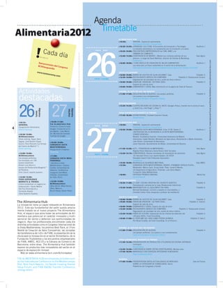 Agenda
                                                                                 Timetable
    Alimentaria2012                                                                              ALIMENTARIA HUB
                                                                                                 »10:30«       INNOVAL. Exposición permanente
                                                                                                               Permanent Exhibiton: Innoval Show




                                                                               26
                                                                                                 »10:30-13:45« JORNADAS I+D+I FIAB. VI Encuentro de Innovación y Tecnología:            Auditorio 1


                                   Cada d
                                                                                                               La industria alimentaria y su compromiso por la innovación y la salud.
                                                                                marzo • lunes    »10:30-19:00« ENCUENTROS EMPRESARIALES de FIAB, AMEC y la


                              E N D IR E
                                         C TO
                                                               ía                                              CÁMARA DE COMERCIO.
                                                                                                 »12:00-13:00« CONFERENCIA DE MAKRO. «Mejore sus compras además de sus
                                                                                                               precios», a cargo de David Martínez, director de Clientes & Marketing.
                                                                                                                                                                                        Sala Ágora

                                                                                                               Conference




                                                                                                                                                                                                              Alimentaria’12 | International Food and Drinks Exhibition | www.alimentaria–bcn.com
                           Retrans                                                               »16:00-18:00« I FORO NESTLÉ DE CREACIÓN DE VALOR COMPARTIDO                            Auditorio 1
                                   misión
                           BCNVa          del Con                                                              Los retos para un futuro sostenible en el sector de la alimentación.
                                 nguard           greso                                                        International Centre for Advanced Mediterranean Agronomic Studies (CIHEAM)
                                        ia
                          www.ta                                                                 TASTE & FLAVOURS
                                 steono
                                        my.com                                                   »10:00-19:00« BARRA DE ACEITES DE OLIVA GOURMET. Cata.                                      Pabellón 3
                                                                                                 »12:30-16:00« RESTAURANTE IBÉRICO EN COMPAÑÍA.                         Pabellón 2. Restaurante Univers
                                                                               march • monday                  Degustación de maridajes de vino, aceite de oliva e ibérico.
                                                                                                 »10:00-19:00« VINORUM, VINORUM. «50 PARA 2020»                                              Pabellón 3
                                                                                                               Espacio de cata de vinos
                                                                                                 »10:00-19:00« SEMINARIOS Y CATAS. Más información en la página de Taste & Flavours


     Actividades                                                                                 ESPAÑA, EL PAÍS DE LOS 100 QUESOS



     destacadas
                                                                                                 »11:00-17:00« DEGUSTACIÓN DE QUESOS. Las parejas perfectas.                                    Pabellón 4
                                                                                                               Los quesos y sus complementos.
                                                                                                               Taste and exhibition of Spanish cheeses.




     26 27
                                                                                                 BCNVANGUARDIA
                                                                                                 »13:30-14:30« CUATRO DÉCADAS DE COCINA AL VACÍO. Georges Pralus, inventor de la cocina al vacío
                                                                                                               y Jordi Cruz, chef Angle* y Abac**.
                        monday




                                                                     tuesday
                                                                     martes
                        lunes




                                                                                                 FOOD EXPERIENCE MARKETS & TRENDS
                                                                                                 »17:30-18:30« SHOWCOOKING. Cócteles Guerrero Claude.
                                                                                                               Showcooking




                                                                               27
     »10:15«                                    »10:30-11:30«                                    ALIMENTARIA HUB
     GENERAL                                    T HE A LIMENTARIA H UB                           »10:30«       INNOVAL. Exposición permanente
                                                Ponencia «Cómo lo haría        marzo • martes
4    Inauguración Alimentaria.
     Official Opening                           Google: innovación en la
                                                                                                               Permanent Exhibiton: Innoval Show
                                                                                                 »10:30-19:00« CONGRESO DIETA MEDITERRÁNEA. A las 12:30, Sesión 2:                           Auditorio 1
                                                era digital». Juan Marín,                                      «RETROCESO EN LA ADHESIÓN A LA DIETA MEDITERRÁNEA.
     »10:30-12:00«                              Dir. Mundial de Grandes                                        CONSECUENCIAS».
     BCNV ANGUARDIA                             Cuentas de Google.                                             Modera: Auxiliadora Graciani. Universidad Autónoma de Madrid.
     Show cooking. Tapas: Xano                  Conference about Google                                        Intervienen: Isabel Bombal, Ministerio de Agricultura, Alimentación y Medio Ambiente;
     Saguer, Jordi Butrón (Espai                                                                               Joan Rovira, Universidad de Barcelona;
                                                »10:30-19:00«
     Sucre), Paco Roncero (La Terraza                                                                          Javier Aranceta, Ayuntamiento de Bilbao, Universidad de Navarra.
                                                CONGRESO DIETA
     del Casino de Madrid**).                   MEDITERRÁNEA
     Show coocking                                                                               »11:30-12:30« AZTI: «TENDENCIAS ALIMENTARIAS».                             Sala Ágora
                                                Inauguración Congreso.
                                                                                                               Begoña Pérez Villarreal y Sonia Riesco (Azti-Tecnalia).
                                                Oppening
     »12:00-13:00«                                                                               »12:30-13:15« CONFERENCIA. Nuevas normativas de importación de alimentos.  Sala Ágora
                                                                               march • tuesday
     BCNV ANGUARDIA                             »11:00«                                                        «El mercado Chino y sus oportunidades» de SIFEA
     Las parejas perfectas:                     CONGESO DIETA MEDI-                                            Shanghai Import Food Enterprise Association.
     los maridajes con 100                      TERRÁNEA                                                       Conference
     quesos españoles.                           «Genética y dieta                               »14:30-18:00« MUNDIDULCE BUSINESS MEETINGS.                                Sala AMEC
     Andoni Luis Aduriz y                       Mediterránea». Dolores                           »15:30«       CONGRESO DIETA MEDITERRÁNEA: DEBATE «PIRÁMIDE VERSUS PLATO».
     equipo del Restaurante Mugaritz**          Corella, Universidad de                                        Moderador: Marius Carol. Grupo Godó. Plato: Jerold R Mande.
     de Rentería,                               Valencia. Conferencia                                          US Department of Agriculture. Pirámide: Lluís Serra Majem.
     Enric Canut, experto quesero.              inaugural José María                                           Fundación Dieta Mediterránea
                                                Ordovás, Universidad                             »18:00«       ENTREGA PREMIOS INNOVAL                                       Media Set
     »12:30-13:30«                              de Tufts, EEUU                                                 Innoval Awards
     FOOD EXPERIENCE
                                                »12:30-13:00«                                    BCNVANGUARDIA
     MARKETS & TRENDS
                                                BCNV ANGUARDIA                                   »10:30-11:00« LY LEAP: COCINA CREATIVA DEL SUDESTE ASIÁTICO.                                   Pabellón 6
     «Cómo rentabilizar un negocio en
                                                «Biko 26/15» Mikel Alonso.                                     Demostración culinaria de Ly Leap (Restaurante Indochine).
     restauración». Xavier Mestre
                                                (Biko, México),                                  »15:30-16:00« MACROBIÓTICA: EL EQUILIBRIO YIN-YANG.                                            Pabellón 6
     (Avi Pau Alimentació) y
                                                Bruno Oteiza, Xavier Pérez.                                    Bernard Benbassat, cocinero y experto en macrobiótica, y
     Fernando Abadia
                                                                                                               Christián Carles-Tolrà, terapeuta y profesor de meditación.
     (Ilpra Systems España).
                                                                                                  TASTE & FLAVOURS
                                                                                                  »10:00-19:00« BARRA DE ACEITES DE OLIVA GOURMET. Cata.                                       Pabellón 3
    The Alimentaria Hub                                                                           »10:00-19:00« VINORUM-VINORUM. «50 PARA 2020».                                       Pabellón 3. Intervin
    La innovación tiene un papel relevante en Alimentaria                                                       Espacio de cata de vinos
                                                                                                  »10:00-19:00« SEMINARIOS Y CATAS. Espacio de cata de vinos
    2012. Este eje fundamental del salón queda amplia-                                            »12:30-16:00« RESTAURANTE IBÉRICO EN COMPAÑÍA.                          Pabellón 2. Restaurante Univers
    mente tratado en el nuevo proyecto The Alimentaria                                           .              Degustación de maridajes de vino, aceite de oliva e ibérico
    Hub, el espacio que aúna todas las actividades de Ali-                                        »13:30-14:30« VINOS DE FUTURO. Explicación de los criterios de selección del                 Pabellón 3
    mentaria que potencian el carácter innovador y multi-                                                       «50 para 2020». Food Consulting.
    sectorial del sector y detectan sus oportunidades de                                          »16:00-17:00« EL PERFUME DEL VINO COMO POESÍA QUÍMICA.                                Pabellón 3. Sala 2
                                                                                                                Por Núria Cruelles, de Food Consulting. En el Vinorum.
    negocio. Aquí los profesionales encontrarán cada día
    distintas actividades como el Congreso Internacional de
    la Dieta Mediterránea, los premios Best Pack, el I Foro                                      ESPAÑA, EL PAÍS DE LOS 100 QUESOS
    Nestlé de Creación de Valor Compartido, las Jornadas                                         »11:00-17:00« DEGUSTACIÓN DE QUESOS.                                                           Pabellón 4
    de transferencia de I+D+i de FIAB, la presentación de la                                                   Las parejas perfectas. Los quesos y sus complementos.
                                                                                                               Taste and exhibition of Spanish cheeses.
    «Guía para la Innovación en el sector Alimentario» de la
    Fundación Triptolemos o los encuentros empresariales                                         FOOD EXPERIENCE, MARKETS & TRENDS
    de FIAB, AMEC, ACC1Ó y la Cámara de Comercio de                                              »11:30-12:30« PRESENTACIÓN DE PRODUCTOS UTILIZADOS EN COCINA JAPONESA.
    Barcelona, entre otras. The Alimentaria Hub también                                                        Cominport.
    expone los productos más innovadores del sector en el                                                      Showcooking
                                                                                                 »12:30-13:30« CONFERENCIA SOBRE DIETAS HOSPITALARIAS. Montse León.
    espacio de exposición Innoval.                                                               »17:30-18:30« MARIDAJES CON CERVEZAS ARTESANAS ALMOGAVER.
       Más en www.alimentaria-bcn.com/Actividades/                                                             Taste of artesanal beers.

    THE ALIMENTARIA HUB encompasses activities such                                              GENERAL
    as the International Conference on the Mediterranean                                         »11:00-13:00« PRESENTACIÓN DATOS ACTUALIZADOS DE MERCADO                                   Sala de Prensa
    Diet, Best Pack Awards, 1st Nestlé Creating Shared                                                         SOBRE LA CATEGORIÁ DE CONGELADOS. Aecoc .
                                                                                                               Plataforma del Congelado y Kantar.
    Value Forum, and FIAB R&D&I Transfer Conference,
    among others.
 