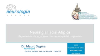 Neuralgia Facial Atípica
Experiencia de 241 casos con neuralgia del trigémino
 