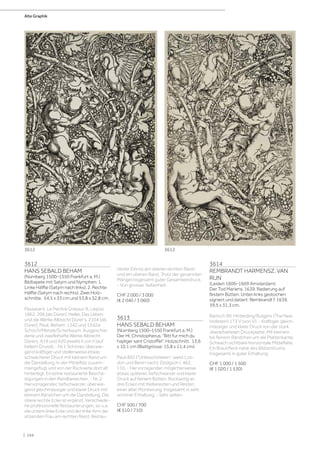 3612
HANS SEBALD BEHAM
(Nürnberg 1500–1550 Frankfurt a. M.)
Bildtapete mit Satyrn und Nymphen: 1.
Linke Hälfte (Satyrn nach links); 2. Rechte
Hälfte (Satyrn nach rechts). Zwei Holz-
schnitte. 54,5 x 33 cm und 53,8 x 32,8 cm.
Passavant, Le Peintre Graveur III, Leipsic
1862, 206 (als Dürer); Heller, Das Leben
und die Werke Albrecht Dürer's, 2104 (als
Dürer); Pauli, Beham: 1342 und 1342a;
Schoch/Mende/Scherbaum: Ausgeschie-
dene und zweifelhafte Werke Albrecht
Dürers. A19 und A20 jeweils II von II (auf
hellem Grund). - Nr.1 Schöner, überwie-
gend kräftiger und stellenweise etwas
schwächerer Druck mit kleinem Rand um
die Darstellung. In der Mittelfalz zusam-
mengefügt und von der Rückseite dort alt
hinterlegt. Einzelne restaurierte Beschä-
digungen in den Randbereichen. - Nr. 2
Hervorragender, tiefschwarzer, überwie-
gend gleichmässiger und klarer Druck mit
kleinem Rändchen um die Darstellung. Die
obere rechte Ecke ist ergänzt. Verschiede-
ne professionelle Restaurierungen, so u.a.
die untere linke Ecke und der linke Arm der
sitzenden Frau am rechten Rand. Restau-
rierter Einriss am oberen rechten Rand
und am oberen Rand. Trotz der genannten
Mängel insgesamt guter Gesamteindruck.
- Von grosser Seltenheit.
CHF 2 000 / 3 000
(€ 2 040 / 3 060)
3613
HANS SEBALD BEHAM
(Nürnberg 1500–1550 Frankfurt a. M.)
Der Hl. Christopherus. Bitt fur mich du
hayliger sant Cristoffel. Holzschnitt. 13,6
x 10,1 cm (Blattgrösse: 15,8 x 11,4 cm).
Pauli 892 (“Unbeschrieben”, weist Lon-
don und Berlin nach); Dodgson I, 462,
110. - Hervorragender, möglicherweise
etwas späterer, tiefschwarzer und klarer
Druck auf feinem Bütten. Rückseitig an
drei Ecken mit Kleberesten und Resten
einer alter Montierung. Insgesamt in sehr
schöner Erhaltung. - Sehr selten.
CHF 500 / 700
(€ 510 / 710)
3614
REMBRANDT HARMENSZ. VAN
RIJN
(Leiden 1606–1669 Amsterdam)
Der Tod Mariens. 1639. Radierung auf
festem Bütten. Unten links gestochen
signiert und datiert: Rembrandt f. 1639.
39,5 x 31,3 cm.
Bartsch 99; Hinterding/Rutgers (The New
Hollstein) 173 V (von V). - Kräftiger, gleich-
mässiger und klarer Druck von der stark
überarbeiteten Druckplatte. Mit kleinem
bis feinem Rändchen um die Plattenkante.
Schwach sichtbare horizontale Mittelfalte.
Ein Braunfleck nahe des Bildzentrums.
Insgesamt in guter Erhaltung.
CHF 1 000 / 1 500
(€ 1 020 / 1 530)
3612 3612
Alte Graphik
| 194
 