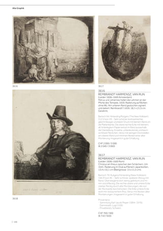 3616
REMBRANDT HARMENSZ. VAN RIJN
(Leiden 1606–1669 Amsterdam)
Petrus und Johannes heilen die Lahmen an der
Pforte des Tempels. 1659. Radierung auf Bütten
ohne Wz. Am unteren Rand gestochen signiert
und datiert: Rembrandt f. 1659. 18,1 x 21,5 cm.
Gerahmt.
Bartsch94;Hinterding/Rutgers(TheNewHollstein)
312V(vonVI).-Sehrschöner,kontrastreicher,
gleichmässigerundklarerDruckmitkleinemRandum
diePlattenkante.DieobererechteEckemitkleinem,
althinterlegtemPapierverlustimRandausserhalb
derDarstellung.Einzelne,unbedeutendeundkaum
sichtbareFleckchen.VersomitwenigenDünnstellen
amoberenRandundminimenResteneineralter
Montierung.InsgesamtinguterErhaltung.
CHF 2 000 / 3 000
(€ 2 040 / 3 060)
3617
REMBRANDT HARMENSZ. VAN RIJN
(Leiden 1606–1669 Rom)
Christus am Kreuz zwischen den Schächern. Um
1641. Radierung im Oval auf feinem Japanbütten.
13,4 x 10,1 cm (Blattgrösse: 15 x 11,5 cm).
Bartsch 79; Rutgers/Hinterding (New Hollstein)
196 III (von III). - Sehr schöner, späterer Abzug mit
Rand. Überwiegend dort wenig gebräunt und mi-
nim stockfleckig. Die rechte obere und untere Ecke
stärker fleckig durch alte Montierungen, die von
der Rückseite durchdrücken. Die linke untere Ecke
wohl mit restauriertem Riss. Verso mit Resten alter
Montierungen. Insgesamt in guter Erhaltung.
Provenienz:
- Sammlung Karl Jacob Mayer (1894-1976),
Darmstadt, Lugt 5100.
- Privatbesitz Schweiz.
CHF 700 / 900
(€ 710 / 920)
3617
3618
3616
Alte Graphik
| 196
 