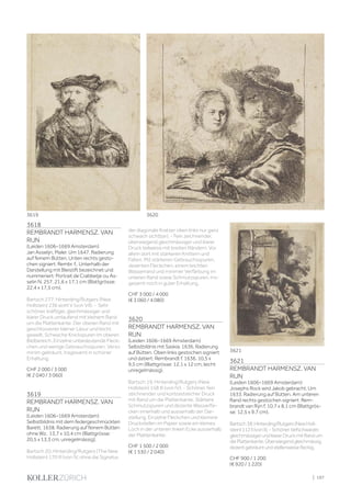 3618
REMBRANDT HARMENSZ. VAN
RIJN
(Leiden 1606–1669 Amsterdam)
Jan Asselijn, Maler. Um 1647. Radierung
auf feinem Bütten. Unten rechts gesto-
chen signiert: Rembr. f.. Unterhalb der
Darstellung mit Bleistift bezeichnet und
nummeriert: Portrait de Crabbetje ou As-
selin N. 257. 21,6 x 17,1 cm (Blattgrösse:
22,4 x 17,5 cm).
Bartsch 277; Hinterding/Rutgers (New
Hollstein) 236 wohl V (von VII). - Sehr
schöner, kräftiger, gleichmässiger und
klarer Druck umlaufend mit kleinem Rand
um die Plattenkante. Der oberen Rand mit
geschlossener kleiner Läsur und leicht
gewellt. Schwache Knickspuren im oberen
Bildbereich. Einzelne unbedeutende Fleck-
chen und wenige Gebrauchsspuren. Verso
minim gebräunt. Insgesamt in schöner
Erhaltung.
CHF 2 000 / 3 000
(€ 2 040 / 3 060)
3619
REMBRANDT HARMENSZ. VAN
RIJN
(Leiden 1606–1669 Amsterdam)
Selbstbildnis mit dem federgeschmückten
Barett. 1638. Radierung auf feinem Bütten
ohne Wz. 13,7 x 10,4 cm (Blattgrösse:
20,5 x 13,3 cm, unregelmässig).
Bartsch 20; Hinterding/Rutgers (The New
Hollstein) 170 III (von IV, ohne die Signatur,
der diagonale Kratzer oben links nur ganz
schwach sichtbar). - Fein zeichnender,
überwiegend gleichmässiger und klarer
Druck teilweise mit breiten Rändern. Vor
allem dort mit stärkeren Knittern und
Falten. Mit stärkeren Gebrauchsspuren,
dezenten Fleckchen, einem leichten
Wasserrand und minimer Verfärbung im
unteren Rand sowie Schmutzspuren. Ins-
gesamt noch in guter Erhaltung.
CHF 3 000 / 4 000
(€ 3 060 / 4 080)
3620
REMBRANDT HARMENSZ. VAN
RIJN
(Leiden 1606–1669 Amsterdam)
Selbstbildnis mit Saskia. 1636. Radierung
auf Bütten. Oben links gestochen signiert
und datiert: Rembrandt f. 1636. 10,5 x
9,5 cm (Blattgrösse: 12,1 x 12 cm, leicht
unregelmässig).
Bartsch 19; Hinterding/Rutgers (New
Hollstein) 158 III (von IV). - Schöner, fein
zeichnender und kontrastreicher Druck
mit Rand um die Plattenkante. Stärkere
Schmutzspuren und dezente Wasserfle-
cken innerhalb und ausserhalb der Dar-
stellung. Einzelne Fleckchen und kleinere
Druckstellen im Papier sowie ein kleines
Loch in der unteren linken Ecke ausserhalb
der Plattenkante.
CHF 1 500 / 2 000
(€ 1 530 / 2 040)
3621
REMBRANDT HARMENSZ. VAN
RIJN
(Leiden 1606–1669 Amsterdam)
Josephs Rock wird Jakob gebracht. Um
1633. Radierung auf Bütten. Am unteren
Rand rechts gestochen signiert: Rem-
brandt van Rÿn f. 10,7 x 8,1 cm (Blattgrös-
se: 12,5 x 9,7 cm).
Bartsch38;Hinterding/Rutgers(NewHoll-
stein)112II(vonII).-Schöner,tiefschwarzer,
gleichmässigerundklarerDruckmitRandum
diePlattenkante.Überwiegendgleichmässig
dezentgebräuntundstellenweisefleckig.
CHF 900 / 1 200
(€ 920 / 1 220)
3619 3620
3621
| 197
 