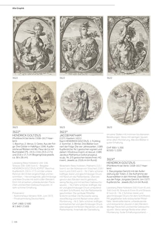 3622*
HENDRICK GOLTZIUS
(Muhlbrecht bei Venlo 1558–1617 Haar-
lem)
1. Bacchus: 2. Venus; 3. Ceres. Aus der Fol-
ge: Drei Götter in Halbfigur. 1596. Kupfer-
stiche auf Bütten mit Wz. Fleur de Lis mit
Buchstaben PS. 23,5 x 13,6; 23,5 x 17,6
und 23,6 x 17,7 cm (Bogengrösse jeweils
ca. 38 x 28 cm).
Leesberg (New Hollstein) 144-146;
Strauss 336-338 I (von I). - Beigabe:
HENDRICK GOLTZIUS, KOPIST. Bacchus.
Kupferstich, 24,5 x 17,5 cm (der untere
Rand an den Ecken angeschrägt und be-
schnitten. - Hervorragende, gleichmässige
und klare Drucke mit wohl vollen Rändern.
Dort mit einzelnen unbedeutenden Fleck-
chen und leichten Gebrauchsspuren. In
sehr schöner Erhaltung.
Provenienz:
- Auktionshaus Venator, Köln, Juni 1972.
- Privatsammlung Deutschland.
CHF 1 800 / 2 500
(€ 1 840 / 2 550)
3623*
JACOB MATHAM
(1571 Haarlem 1631)
Nach HENDRICK GOLTZIUS. 1. Frühling;
2. Sommer; 3. Winter. Drei Blätter (von
vier) der Folge: Die vier Jahreszeiten. 1589.
Kupferstiche. Nr.1 gestochen signiert und
datiert: HGoltzius Invent. et /excud. 1589;
Jacobus Mathamius Goltzii priuignus
sculp.; Nr. 2/3 gestochen bezeichnet: HG
invent. Jeweils ca. 25,8 cm (im Rund).
Widerkehr (New Hollstein, Matham) 215 I
(von II, vor der Adresse von Visscher), 216 I
(von I) und 218 (I von I). - Nr.1 Sehr schöner,
kräftiger, klarer und gleichmässiger Druck
mit Rand um die Plattenkante. Überwie-
gend in den Rändern leicht gebräunt,
wenig fleckig und mit leichten Gebrauchs-
spuren. - Nr.2 Sehr schöner, kräftiger, kla-
rer und gleichmässiger Druck umlaufend
mit dem Schriftrand. Auf die Plattenkante
geschnitten. Die vertikale Mittelfal-
te leicht sichtbar. Die Rückseite wenig
stockfleckig und mit Resten einer alten
Montierung. - Nr.3. Sehr schöner, kräftiger,
kontrastreicher und gleichmässiger Druck
überwiegend mit feinem Rändchen um die
Plattenkante. Innerhalb der Darstellung
einzelne Stellen mit minimen bis kleineren
Bereibungen. Verso mit wenigen Spuren
einer alten Montierung. Alle drei Blätter in
guter Erhaltung.
CHF 900 / 1 200
(€ 920 / 1 220)
3624*
HENDRICK GOLTZIUS
(Muhlbrecht bei Venlo 1558–1617 Haar-
lem)
1. Das jüngstes Gericht mit der Aufer-
stehung der Toten; 2. Die Aufnahme der
Auserwählten in den Himmel. Zwei Blätter
aus der Folge: Jüngstes Gericht. Um 1577.
Kupferstiche. Jeweils 26,2 cm (im Rund).
Leesberg (New Hollstein) 342 II (von II) und
344 I (von II); Strauss 6 II (von II) und Strauss
8 I (von II). - Nr. 1 Schöner, klarer und
gleichmässiger Druck mit dem Schriftrand.
Mit geglätteter, teils restaurierter Mittel-
falte. Vereinzelte kleine, unbedeutende
und restaurierte Läsuren in den Rändern.
Wenige Fleckchen und leichte Gebrauchs-
spuren. Verso wenige Reste einer alten
Montierung. Guter Erhaltungszustand. -
3622
3622
3622
3623 3623 3623
Alte Graphik
| 198
 