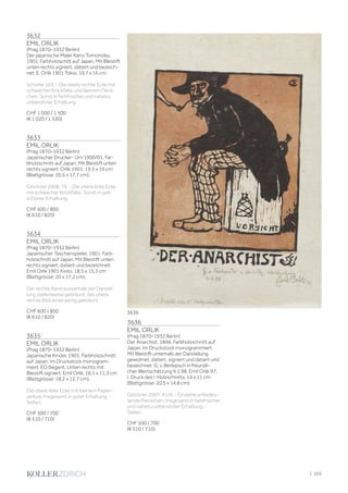 3632
EMIL ORLIK
(Prag 1870–1932 Berlin)
Der japanische Maler Kano Tomonobu.
1901. Farbholzschitt auf Japan. Mit Bleistift
unten rechts signiert, datiert und bezeich-
net: E. Orlik 1901 Tokio. 19,7 x 16 cm.
Schütte 103. - Die obere rechte Ecke mit
schwacher Knickfalte und kleinem Fleck-
chen. Sonst in farbfrischer und nahezu
unberührter Erhaltung.
CHF 1 000 / 1 500
(€ 1 020 / 1 530)
3633
EMIL ORLIK
(Prag 1870–1932 Berlin)
Japanischer Drucker- Um 1900/01. Far-
bholzschnitt auf Japan. Mit Bleistift unten
rechts signiert: Orlik 1901. 19,5 x 16 cm
(Blattgrösse: 20,5 x 17,7 cm).
Glöckner 2008, 76. - Die obere linke Ecke
mit schwacher Knickfalte. Sonst in sehr
schöner Erhaltung.
CHF 600 / 800
(€ 610 / 820)
3634
EMIL ORLIK
(Prag 1870–1932 Berlin)
Japanischer Taschenspieler. 1901. Farb-
holzschnitt auf Japan. Mit Bleistift unten
rechts signiert, datiert und bezeichnet:
Emil Orlik 1901 Kioto. 18,5 x 15,3 cm
(Blattgrösse: 20 x 17,2 cm).
Der rechte Rand ausserhalb der Darstel-
lung stellenweise gebräunt, das obere
rechte Bildviertel wenig gebräunt.
CHF 600 / 800
(€ 610 / 820)
3635
EMIL ORLIK
(Prag 1870–1932 Berlin)
Japanische Kinder, 1901. Farbholzschnitt
auf Japan. Im Druckstock monogram-
miert: EO (liegerit. Unten rechts mit
Bleistift signiert: Emil Orlik. 16,1 x 11,3 cm
(Blattgrösse: 18,2 x 12,7 cm).
Die obere linke Ecke mit kleinem Papier-
verlust. Insgesamt in guter Erhaltung. -
Selten.
CHF 500 / 700
(€ 510 / 710)
3636
EMIL ORLIK
(Prag 1870–1932 Berlin)
Der Anarchist. 1896. Farbholzschnitt auf
Japan. Im Druckstock monogrammiert.
Mit Bleistift unterhalb der Darstellung
gewidmet, datiert, signiert und datiert und
bezeichnet: G. v. Berlepsch in freundli-
cher Wertschätzung 9.1.98. Emil Orlik 97.
I. Druck des I. Holzschnitts. 14 x 11 cm
(Blattgrösse: 20,5 x 14,8 cm).
Glöckner 2007, 41/6. - Einzelne unbedeu-
tende Fleckchen. Insgesamt in farbfrischer
und nahezu unberührter Erhaltung. -
Selten.
CHF 500 / 700
(€ 510 / 710)
3636
| 203
 