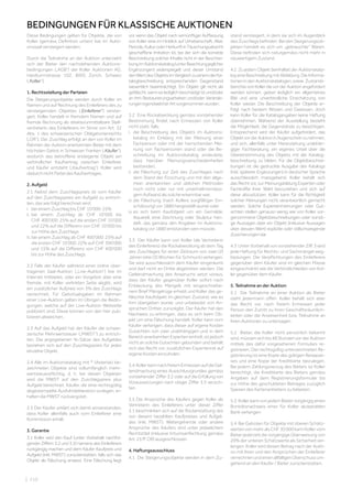 | 210
BEDINGUNGEN FÜR KLASSISCHE AUKTIONEN
Diese Bedingungen gelten für Objekte, die von
Koller (gemäss Definition unten) live im Aukti-
onssaal versteigert werden.
Durch die Teilnahme an der Auktion unterzieht
sich der Bieter den nachstehenden Auktions-
bedingungen („AGB“) der Koller Auktionen AG,
Hardturmstrasse 102, 8005 Zürich, Schweiz
(„Koller“):
1. Rechtsstellung der Parteien
Die Steigerungsobjekte werden durch Koller im
Namen und auf Rechnung des Einlieferers des zu
versteigernden Objektes („Einlieferer“) verstei-
gert. Koller handelt in fremdem Namen und auf
fremde Rechnung als direkte/unmittelbare Stell-
vertreterin des Einlieferers im Sinne von Art. 32
Abs. 1 des schweizerischen Obligationenrechts
(„OR“). Der Zuschlag erfolgt an den von Koller im
Rahmen der Auktion anerkannten Bieter mit dem
höchsten Gebot in Schweizer Franken („Käufer“),
wodurch das betroffene ersteigerte Objekt ein
verbindlicher Kaufvertrag zwischen Einlieferer
und Käufer entsteht („Kaufvertrag“). Koller wird
dadurch nicht Partei des Kaufvertrages.
2. Aufgeld
2.1 Nebst dem Zuschlagspreis ist vom Käufer
auf den Zuschlagspreis ein Aufgeld zu entrich-
ten, das wie folgt berechnet wird:
i. bei einem Zuschlag bis CHF 10‘000: 25%
ii. bei einem Zuschlag ab CHF 10‘000 bis
CHF 400‘000: 25% auf die ersten CHF 10‘000
und 22% auf die Differenz von CHF 10‘000 bis
zur Höhe des Zuschlags
iii. bei einem Zuschlag ab CHF 400‘000: 25% auf
die ersten CHF 10‘000; 22% auf CHF 390‘000
und 15% auf die Differenz von CHF 400‘000
bis zur Höhe des Zuschlags.
2.2 Falls der Käufer während einer online über-
tragenen Saal-Auktion („Live-Auktion“) live im
Internet mitbietet, oder ein Vorgebot über eine
fremde, mit Koller verlinkten Seite abgibt, wird
ein zusätzlicher Aufpreis von 3% des Zuschlags
verrechnet. Für Gebotsabgaben im Rahmen
einer Live-Auktion gelten im Übrigen die Bedin-
gungen, welche auf der Live-Auktion Webseite
publiziert sind. Diese können von den hier pub-
lizieren abweichen.
2.3 Auf das Aufgeld hat der Käufer die schwei-
zerische Mehrwertsteuer („MWST“) zu entrich-
ten. Die angegebenen %-Sätze des Aufgeldes
beziehen sich auf den Zuschlagspreis für jedes
einzelne Objekt. 
2.4 Alle im Auktionskatalog mit * (Asterisk) be-
zeichneten Objekte sind vollumfänglich mehr-
wertsteuerpflichtig, d. h. bei diesen Objekten
wird die MWST auf den Zuschlagspreis plus
Aufgeld berechnet. Käufer, die eine rechtsgültig
abgestempelte Ausfuhrdeklaration vorlegen, er-
halten die MWST rückvergütet. 
2.5 Der Käufer erklärt sich damit einverstanden,
dass Koller allenfalls auch vom Einlieferer eine
Kommission erhält.
3. Garantie
3.1 Koller wird den Kauf (unter Vorbehalt nachfol-
gender Ziffern 3.2 und 3.3) namens des Einlieferers
rückgängig machen und dem Käufer Kaufpreis und
Aufgeld (inkl. MWST) zurückerstatten, falls sich das
Objekt als Fälschung erweist. Eine Fälschung liegt
vor, wenn das Objekt nach vernünftiger Auffassung
von Koller eine im Hinblick auf Urheberschaft, Alter,
Periode,KulturoderHerkunftinTäuschungsabsicht
geschaffene Imitation ist, bei der sich die korrekte
Beschreibung solcher Inhalte nicht in der Beschrei-
bungimAuktionskatalog(unterBeachtungjeglicher
Ergänzungen) widerspiegelt und dieser Umstand
denWertdesObjektsimVergleichzueinemderKa-
talogbeschreibung entsprechenden Gegenstand
wesentlich beeinträchtigt. Ein Objekt gilt nicht als
gefälscht, wenn es lediglich beschädigt ist und/oder
an ihm Restaurierungsarbeiten und/oder Verände-
rungenirgendwelcherArtvorgenommenwurden. 
3.2 Eine Rückabwicklung gemäss vorstehender
Bestimmung findet nach Ermessen von Koller
nicht statt, falls:
i. die Beschreibung des Objekts im Auktions-
katalog im Einklang mit der Meinung einer
Fachperson oder mit der herrschenden Mei-
nung von Fachpersonen stand oder die Be-
schreibung im Auktionskatalog andeutete,
dass hierüber Meinungsverschiedenheiten
bestanden, 
ii. 
die Fälschung zur Zeit des Zuschlages nach
dem Stand der Forschung und mit den allge-
mein anerkannten und üblichen Methoden
noch nicht oder nur mit unverhältnismässi-
gem Aufwand als solche erkennbar war,
iii. 
die Fälschung (nach Kollers sorgfältiger Ein-
schätzung) vor 1880 hergestellt wurde oder 
iv. es sich beim Kaufobjekt um ein Gemälde,
Aquarell, eine Zeichnung oder Skulptur han-
delt, das gemäss den Angaben im Auktions-
katalog vor 1880 entstanden sein müsste.
3.3 Der Käufer kann von Koller (als Vertreterin
des Einlieferers) die Rückabwicklung ab dem Tag
des Zuschlages für einen Zeitraum von zwei (2)
Jahren (drei (3) Wochen für Schmuck) verlangen.
Sie wird ausschliesslich dem Käufer eingeräumt
und darf nicht an Dritte abgetreten werden. Die
Geltendmachung des Anspruchs setzt voraus,
dass der Käufer gegenüber Koller sofort nach
Entdeckung des Mangels mit eingeschriebe-
nem Brief Mängelrüge erhebt und Koller das ge-
fälschte Kaufobjekt im gleichen Zustand, wie es
ihm übergeben wurde, und unbelastet von An-
sprüchen Dritter, zurückgibt. Der Käufer hat den
Nachweis zu erbringen, dass es sich beim Ob-
jekt um eine Fälschung handelt. Koller kann vom
Käufer verlangen, dass dieser auf eigene Kosten
Gutachten von zwei unabhängigen und in dem
Bereich anerkannten Experten einholt, ist jedoch
nicht an solche Gutachten gebunden und behält
sich das Recht vor, zusätzlichen Expertenrat auf
eigene Kosten einzuholen.
3.4 KollerkannnachfreiemErmessenaufdieGel-
tendmachung eines Ausschlussgrundes gemäss
vorstehender Ziffer 3.2 oder auf die Erfüllung von
Voraussetzungen nach obiger Ziffer 3.3 verzich-
ten.
3.5 Die Ansprüche des Käufers gegen Koller als
Vertreterin des Einlieferers unter dieser Ziffer
3.1 beschränken sich auf die Rückerstattung des
von diesem bezahlten Kaufpreises und Aufgel-
des (inkl. MWST). Weitergehende oder andere
Ansprüche des Käufers sind unter jedwelchem
Rechtstitel (inklusive Irrtumsanfechtung gemäss
Art. 23 ff. OR) ausgeschlossen.
4. Haftungsausschluss
4.1 Die Steigerungsobjekte werden in dem Zu-
stand versteigert, in dem sie sich im Augenblick
des Zuschlags befinden. Bei den Steigerungsob-
jekten handelt es sich um „gebrauchte“ Waren.
Diese befinden sich naturgemäss nicht mehr in
neuwertigem Zustand.
4.2 Zu jedem Objekt beinhaltet der Auktionskata-
log eine Beschreibung mit Abbildung. Die Informa-
tionenindenAuktionskatalogen,sowie Zustands-
berichte von Koller die vor der Auktion angefordert
werden können, geben lediglich ein allgemeines
Bild und eine unverbindliche Einschätzung von
Koller wieder. Die Beschreibung der Objekte er-
folgt nach bestem Wissen und Gewissen, doch
kann Koller für die Katalogangaben keine Haftung
übernehmen. Während der Ausstellung besteht
die Möglichkeit, die Gegenstände zu besichtigen.
Entsprechend wird der Käufer aufgefordert, das
ObjektvorderAuktioninAugenscheinzunehmen,
und sich, allenfalls unter Heranziehung unabhän-
giger Fachberatung, ein eigenes Urteil über die
Übereinstimmung des Objekts mit der Katalog-
beschreibung zu bilden. Für die Objektbeschrei-
bungen ist die gedruckte Ausgabe des Katalogs
(inkl. späterer Ergänzungen) in deutscher Sprache
ausschliesslich massgebend. Koller behält sich
das Recht vor, zur Meinungsbildung Experten oder
Fachkräfte ihrer Wahl beizuziehen und sich auf
diese abzustützen. Koller kann für die Richtigkeit
solcher Meinungen nicht verantwortlich gemacht
werden. Solche Expertenmeinungen oder Gut-
achten stellen genauso wenig wie von Koller vor-
genommene Objektbeschreibungen oder sonsti-
ge Aussagen über ein Objekt (inklusive Aussagen
über dessen Wert) explizite oder stillschweigende
Zusicherungendar.
4.3 UnterVorbehaltvonvorstehenderZiff.3wird
jede Haftung für Rechts- und Sachmängel weg-
bedungen. Die Verpflichtungen des Einlieferers
gegenüber dem Käufer sind im gleichen Masse
eingeschränkt wie die Verbindlichkeiten von Kol-
ler gegenüber dem Käufer.
5. Teilnahme an der Auktion
5.1 Die Teilnahme an einer Auktion als Bieter
steht jedermann offen. Koller behält sich aber
das Recht vor, nach freiem Ermessen jeder
Person den Zutritt zu ihren Geschäftsräumlich-
keiten oder die Anwesenheit bzw. Teilnahme an
ihren Auktionen zu untersagen. 
5.2 Bieter, die Koller nicht persönlich bekannt
sind, müssen sich bis 48 Stunden vor der Auktion
mittels des dafür vorgesehenen Formulars re-
gistrieren. Der rechtsgültig unterzeichneten Re-
gistrierung ist eine Kopie des gültigen Reisepas-
ses und eine Kopie der Kreditkarte beizulegen.
Bei jedem Zahlungsverzug des Bieters ist Koller
berechtigt, die Kreditkarte des Bieters gemäss
Angaben auf dem Registrierungsformular bis
zur Höhe des geschuldeten Betrages zuzüglich
Spesen des Kartenanbieters zu belasten. 
5.3 Koller kann von jedem Bieter vorgängig einen
Bonitätsnachweis einer für Koller akzeptablen
Bank verlangen. 
5.4 Bei Geboten für Objekte mit oberen Schätz-
werten von mehr als CHF 30 000 kann Koller vom
Bieter jederzeit die vorgängige Überweisung von
20% der unteren Schätzwerte als Sicherheit ver-
langen. Koller wird diesen Betrag nach der Aukti-
on mit ihren und den Ansprüchen der Einlieferer
verrechnenundeinenallfälligenÜberschussum-
gehend an den Käufer / Bieter zurückerstatten.
 