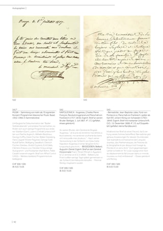 | 92
Autographen |
541*
MUSIK - Sammlung von mehr als 70 signierten
Konzert-Programmen klassischer Musik. Basel,
1952-1966. In Sammelordner.
Umfangreiche Dokumentation der Basler
Solistenabende und anderer Konzertreihen, es
finden sich auch wenige Programme aus ande-
ren Städten (Genf, Luzern). Enthält Unterschrif-
ten von Martha Argerich, Wilhelm Backhaus,
Georgy Cziffra, Edwin Fischer, Walter Gieseking,
Hans Leygraf, Kirsten Flagstad, George Szell,
Rudolf Serkin, Wolfgang Sawallisch, Dietrich
Fischer-Dieskau, André Cluytens, Emil Gilels,
Clemens Krauss u.v.a. Darüber hinaus einige
Autogramm- und Postkarten (Karl Böhm, Pablo
Casals) sowie ein eigenh. Brief von Alfred Cortot
(1955). - Weitere (spätere) Programme lose
beiliegend.
CHF 300 / 500
(€ 310 / 510)
542
NAPOLEONICA - Augereau, Charles Pierre
François, Revolutionsgeneral und Marschall von
Frankreich (1757-1816). Eigenh. Brief an seinen
Bruder. Barèges, 1. Juli 1807. 4°. 1 S. (gefaltet,
etwas gebräunt).
An seinen Bruder, den Général de Brigade
Augereau: Je te prie de remettre mes lettres a
leurs adresse, ma santé est soufrante les bains
ont renouvelle mes douleurs. - Nach seiner
Verwundung in der Schlacht von Eylau hatte
Napoleon Augereau in einen längeren Erho-
lungsurlaub geschickt. - BEIGEGEBEN: Belliard,
Augustin-Daniel. Eigenh. Brief an den Général
Divisionnaire Friant. Miniet (Minieh in Ägypten),
le 12 ventôse an 8 (3.3.1800). - Belliard und
Friant sollten wenige Tage später gemeinsam in
der Schlacht bei Heliopolis kämpfen. - Minimal
fleckig, insgesamt sauber.
CHF 300 / 500
(€ 310 / 510)
543
- Bernadotte, Jean-Baptiste-Jules, Fürst von
Pontecorvo, Marschall von Frankreich, später als
Karl XIV. Johann König von Schweden (1763–
1844). Eigenh. Brief mit markanter Unterschrift.
O.O., 15. Dezember 1808. 4°. 3 S. auf Doppelb-
latt (gefaltet, kleine Randläsuren).
Inhaltsreicher Brief an einen Freund, die Erzie-
hung seines Sohnes betreffend. Bernadotte gibt
genaue Anweisungen für dessen Stundenplan
par example la connaissance des Langues
vivantes, des Mathématiques, de l'histoire de
la Géographie et par dessus tout l'usage du
Monde et un sens droit. Zum gegenwärtigen
Lehrer schreibt er Il n´a pas voyage et le moin
du déplacement le fait trouver dans un monde
nouveau ou il est embarassé. - Etwas gebräunt
und fleckig.
CHF 300 / 500
(€ 310 / 510)
542 543
 