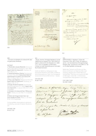 | 95
550
- Konvolut von 6 Briefen mit Unterschrift, teils
mit gedrucktem Briefkopf.
ENTHÄLT:
1. MacDonald, Jacques Alexandre, Herzog von
Tarent, Marschall von Frankreich (1765–1840).
Eigenh. Brief mit Unterschrift. Chambery, 18.
April 1800. 4°. 1 S.
2. Hastrel de Rivedoux, Etienne, französischer
General (1766–1846). Gestochener Brief mit
eigenhändiger Grussform und Unterschrift.
Paris, 31. August 1815. 4°. 1 S.
3. Prieur, Jean-Baptiste, Militärgrossrichter (XX).
Eigenh. Brief mit Unterschrift. Strassburg, 14.
August 1792. 4°. 1 S.
4. Bruslys, Nicolas Ernault des, französischer
Revolutionsgeneral (1757–1809). Eigenh. Brief
mit Unterschrift. 31. Januar 1798. Gr.-8°. 2 S. auf
Doppelblatt.
5. Schreiben mit Unterschrift der Officiers de
Santé . Amiens, 22. Juli 1796. 4°. 1 S. Gestem-
pelt.
6. Brief an den Kriegsminister Henri-Jac-
ques-Gauillaume Clarke. Marlia, 21. Juni 1812.
Gr.-8°. 1/2 S. Gestempelt.
Zumeist gefaltet, etwas gebräunt oder leicht
stockfleckig, vereinzelt mit kleinen Randeinris-
sen.
CHF 400 / 700
(€ 410 / 710)
551
- Murat, Joachim, Schwager Napoleons und ab
1808 König von Neapel (1767-1815). Brief mit
eigenh. Unterschrift. O.O. [Neapel], 16.7.1809.
11,5 × 18,5 cm (gefaltet, im linken Rand
Löchlein von alter Aktenheftung mit minimalen
Buchstabenverlusten).
Erteilt den Befehl zur Verlegung von zwei
Kompanien Infanterie in den Hafen à l'effet d'y
être embarquées pour Capri. Ces Compagnies
doivent être fortes de 200 hommes. - Sauber.
CHF 250 / 400
(€ 260 / 410)
552
NAPOLEONICA - Napoleon I., Kaiser der
Franzosen (1769-1821). Ordre. Sa majeste or-
donne... Von Schreiberhand. Mit eigenhändiger
Paraphe Nap. Schönbrunn, 24.6.1809. 31 × 20
cm. Ein Blatt (gefaltet, knickspurig).
Befehl über Transport und Einsatz von Hau-
bitzen und Mörsern von Raab bzw. Wien nach
Pressburg. Abgedruckt im dritten Band von
Général Pelet, Memoires sur la guerre de 1809
en Allemagne, Seite 468. - Im Rand etwas
nachgedunkelt, etwas gebräunt, sonst sauber.
CHF 2 000 / 3 000
(€ 2 040 / 3 060)
552
550
551
 