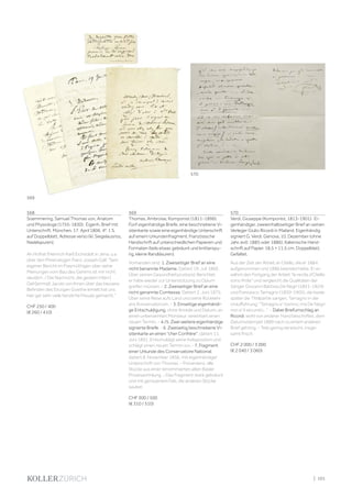 | 101
568
Soemmering, Samuel Thomas von, Anatom
und Physiologe (1755-1830). Eigenh. Brief mit
Unterschrift. München, 17. April 1806. 4°. 1 S.
auf Doppelblatt, Adresse verso (kl. Siegelausriss,
Nadelspuren).
An Hofrat (Heinrich Karl) Eichstädt in Jena, u.a.
über den Phrenologen Franz Joseph Gall: Sein
eigener Bericht im Freymüthigen über seine
Meinungen vom Bau des Gehirns ist mir nicht
deutlich. / Die Nachricht, die gestern H[err]
Geh[eimra]t Jacobi von Ihnen über das bessere
Befinden des Einzigen Goethe erhielt hat uns
hier gar sehr viele herzliche Freude gemacht.
CHF 250 / 400
(€ 260 / 410)
569
Thomas, Ambroise, Komponist (1811-1896).
Fünf eigenhändige Briefe, eine beschriebene Vi-
sitenkarte sowie eine eigenhändige Unterschrift
auf einem Urkundenfragment. Französische
Handschrift auf unterschiedlichen Papieren und
Formaten (teils etwas gebräunt und knitterspu-
rig, kleine Randläsuren).
Vorhanden sind: 1. Zweiseitiger Brief an eine
nicht benannte Madame. Datiert 19. Juli 1860.
Über seinen Gesundheitszustand. Berichtet,
er habe wieder zur Unterstützung zu Opium
greifen müssen. - 2. Zweiseitiger Brief an eine
nicht genannte Comtesse. Datiert 2. Juni 1875.
Über seine Reise aufs Land und seine Rückkehr
ans Konservatorium. - 3. Einseitige eigenhändi-
ge Entschuldigung, ohne Anrede und Datum, an
einen unbenannten Monsieur, vereinbart einen
neuen Termin. - 4./5. Zwei weitere eigenhändige
signierte Briefe. - 6. Zweiseitig beschriebene Vi-
sitenkarte an einen cher Confrère, datiert 11.
Juni 1891. Entschuldigt seine Indisposition und
schlägt einen neuen Termin vor. - 7. Fragment
einer Urkunde des Conservatoire National,
datiert 8. November 1856, mit eigenhändiger
Unterschrift von Thomas. - Provenienz: alle
Stücke aus einer renommierten alten Basler
Privatsammlung. - Das Fragment stark gebräunt
und mit gerissenem Falz, die anderen Stücke
sauber.
CHF 300 / 500
(€ 310 / 510)
570
Verdi, Giuseppe (Komponist, 1813-1901). Ei-
genhändiger, zweieinhalbseitiger Brief an seinen
Verleger Giulio Ricordi in Mailand. Eigenhändig
signiert G. Verdi. Genova, 10. Dezember (ohne
Jahr, evtl. 1885 oder 1886). Italienische Hand-
schrift auf Papier. 18,5 × 11,5 cm. Doppelblatt.
Gefaltet.
Aus der Zeit der Arbeit an Otello, die er 1884
aufgenommen und 1886 beendet hatte. Er er-
wähnt den Fortgang der Arbeit le recite d'Otello
sono finite und vergleicht die Qualitäten der
Sänger Giovanni Battista De Negri (1851-1924)
und Francesco Tamagno (1850-1905), die beide
später die Titelpartie sangen, Tamagno in der
Uraufführung: Tamagno e' il primo, ma De Negri
non e' il secundo.... - Dabei Briefumschlag an
Ricordi, wohl von anderer Hand beschriftet, dem
Datumsstempel 1889 nach zu einem anderen
Brief gehörig. - Teils gering verwischt, insge-
samt frisch.
CHF 2 000 / 3 000
(€ 2 040 / 3 060)
570
569
 