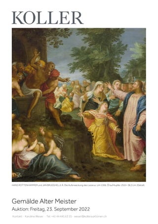 Kontakt · Karoline Weser · Tel. +41 44 445 63 35 · weser@kollerauktionen.ch
HANS ROTTENHAMMER und JAN BRUEGHEL d. Ä. Die Auferweckung des Lazarus. Um 1596. Öl auf Kupfer. 29,8 × 38,3 cm. (Detail).
Gemälde Alter Meister
Auktion: Freitag, 23. September 2022
 
