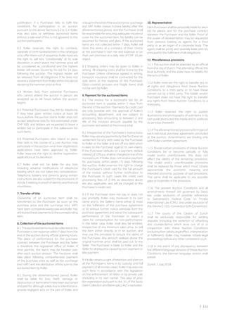 | 115
justification if a Purchaser fails to fulfil the
conditions for participation in an auction
pursuant to the above Sections 5.2 to 5.4. Koller
may also pass or withdraw auctioned items
without a sale even if this is not apparent to the
auction participants.
6.3 Koller reserves the right to combine,
separate or omit numbered lots in the catalogue
or to offer them out of sequence. Koller reserves
the right to sell lots “conditionally” at its sole
discretion, in which event the hammer price will
be considered as conditional and the highest
bidder will remain bound by his bid for 14 days
following the auction. The highest bidder will
be released from all obligations if he does not
receiveastatementfromKollerwithinthisperiod
declaring the hammer price as final.
6.4 Written bids from potential Purchasers
who cannot attend the auction in person are
accepted up to 48 hours before the auction
begins.
6.5 Potential Purchasers may bid by telephone
if they have given written notice at least 48
hours before the auction starts. Koller does not
accept telephone bids for lots estimated under
CHF 500, and bidders are requested to leave a
written bid or participate in the salesroom for
such items.
6.6 Potential Purchasers who intend to place
their bids in the course of a Live Auction may
participate in the auction once their registration
applications have been approved by Koller.
Koller reserves the right to decline registration
applications at its discretion.
6.7 Koller shall not be liable for any bids
including advance notifications of telephone
bidding which are not taken into consideration.
Telephone bidders and persons giving written
instructions are also subject to the provisions of
Article 5 relating to proof of identity and financial
soundness.
7. Transfer of title
Ownership of an auctioned item shall be
transferred to the Purchaser as soon as the
purchase price and the surcharge (incl. VAT)
have been comprehensively paid and Koller has
attributed these payments to the corresponding
item.
8. Collection of the auctioned items
8.1Theauctioneditemsmustbecollectedatthe
Purchaser›s own expense within 7 days from the
end of the auction during official opening hours.
The place of performance for the purchase
contract between the Purchaser and the Seller
is therefore the registered office of Koller. If
time permits, the items may be handed over
after each auction session. The handover shall
take place following comprehensive payment
of the purchase price as well as the surcharge
(incl. VAT) and the attribution of this sum to the
auctioned item by Koller.
8.2 During the aforementioned period, Koller
shall be liable for loss, theft, damage or
destruction of items which have been auctioned
and paid for, although solely due to intentional or
grossly negligent acts on the part of Koller, and
onlyuptothetotaloftheauctionprice,surcharge
and VAT. Koller ceases to have liability after the
aforementioned period, and the Purchaser shall
be responsible for ensuring adequate insurance
cover for the auctioned item. No liability can be
assumed for frames and glass. If the auctioned
items are not collected within 7 days, Koller will
store the works at a company of their choice
at the purchaser’s own risk and expense or on
their own premises at a daily rate of CHF 10 per
object.
8.3 Shipping orders may be given to Koller in
writing. All shipping costs shall be borne by the
Purchaser. Unless otherwise agreed in writing,
transport insurance shall be contracted for the
sold items at the expense of the Purchaser.
Glass-covered pictures and fragile items shall
not be sent by Koller.
9. Payment for the auctioned items
9.1 The invoice for a successful bid for an
auctioned item is payable within 7 days from
the end of the auction. Payments by credit card
are only possible with the approval of Koller’s
accounting department, and are subject to
processing fees amounting to between 2 and
4% of the invoiced amount, payable by the
purchaser and added to the invoice total.
9.2 Irrespective of the Purchaser‘s instructions,
KollermayuseanypaymentsbythePurchaseras
settlement for any debt owed by the Purchaser
to Koller or the Seller and set off any debt which
it owes to the Purchaser against its own claims.
If the Purchaser defaults on a payment, default
interestof10%p.a.shallbechargedontopofthe
invoiced sum. If Koller does not receive payment
for purchases within seven (7) days following
the auction, Koller reserves the right to charge
the Purchaser’s credit card for the full amount
of the invoice, without further notification to
the Purchaser. In such cases the credit card
processing fees of 2–4% as described above
are also applicable, and will be charged to the
Purchaser’s credit card.
9.3 If the Purchaser does not pay or does not
pay promptly, Koller may moreover in its own
name and in the Seller›s name either (i) insist
on the fulfilment of the purchase agreement
or (ii) without further notice withdraw from the
purchase agreement and waive the subsequent
performance of the Purchaser or assert a
claim for compensation for non-performance;
in the latter case Koller shall also be entitled,
irrespective of any minimum sales price, to sell
the item either directly or in an auction, and
may use the proceeds to reduce the debts of
the Purchaser. Any amount realised above the
original hammer price shall be paid out to the
Seller. The Purchaser is liable to Koller and the
Seller for all prejudice caused by non-payment or
late payment.
9.4 Koller retains a right of retention and a lien on
all the Purchaser›s items in its custody until full
payment of all monies owed. Koller may exercise
such liens in accordance with the legislation
on the enforcement of debts or by private sale
(including in its own name). The plea of prior
lien exploitation pursuant to Art. 41 of the Swiss
Debt Collection and Bankruptcy Act is excluded.
10. Representation
Each Purchaser shall be personally liable for each
bid he places, and for the purchase contract
between the Purchaser and the Seller. Proof of
the power of representation may be requested
from persons bidding as agents for a third
party or as an organ of a corporate body. The
agent shall be jointly and severally liable with his
principal for the fulfilment of all obligations.
11. Miscellaneous provisions
11.1 The auction shall be attended by an official
fromthecityofZurich.Theattendingofficial,the
local authority and the state have no liability for
the acts of Koller.
11.2 Koller reserves the right to transfer any or
all rights and obligations from these Auction
Conditions to a third party or to have these
carried out by a third party. The bidder and/or
Purchaser does not have the right to transfer
any rights from these Auction Conditions to a
third party.
11.3 Koller reserves the right to publish
illustrations and photographs of sold items in its
own publications and the media and to publicise
its services therewith.
11.4Theaforementionedprovisionsformpartof
each individual purchase agreement concluded
at the auction. Amendments are binding only
with Koller›s written agreement.
11.5 Should certain provisions of these Auction
Conditions be or become partially or fully
invalid and/or unenforceable, this does not
affect the validity of the remaining provisions.
The invalid and/or unenforceable provisions
shall be replaced by those which most closely
approximate the economic meaning and
intended economic purpose of said provisions.
The same shall be applicable to any possible
gaps or loopholes in the provisions.
11.6 The present Auction Conditions and all
amendments thereof are governed by Swiss
law, under exclusion of possible references
to Switzerland’s Federal Code on Private
International Law (CPIL), and under exclusion of
the Vienna C.I.S.G. Convention (UN Convention).
11.7 The courts of the Canton of Zurich
shall be exclusively responsible for settling
disputes (including the assertion of offsetting
and counterclaims) which arise out of or in
conjunction with these Auction Conditions
(includingtheirvalidity,legaleffect,interpretation
or fulfilment). Koller may, however, initiate legal
proceedings before any other competent court.
11.8 In the event of any discrepancy between
the different language versions of these Auction
Conditions, the German language version shall
prevail.
Zurich, 1 July 2018
 