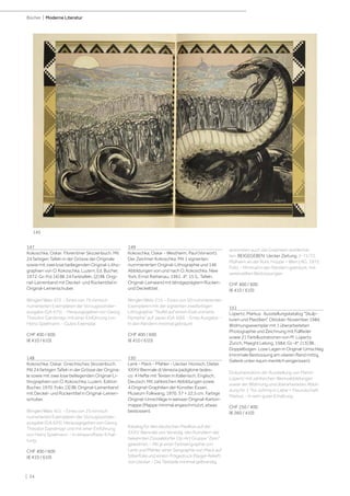 | 24
Bücher | Moderne Literatur
147
Kokoschka, Oskar. Florentiner Skizzenbuch. Mit
24 farbigen Tafeln in der Grösse der Originale
sowie mit zwei lose beiliegenden Original-Litho-
graphien von O. Kokoschka. Luzern, Ed. Bucher,
1972. Gr.-Fol. [4] Bll. 24 Farbtafeln, [2] Bll. Origi-
nal-Leinenband mit Deckel- und Rückentitel in
Original-Leinenschuber.
Wingler/Welz 472. - Eines von 75 römisch
numerierten Exemplaren der Vorzugssonder-
ausgabe (GA 475). - Herausgegeben von Georg
Theodor Ganslmayr, mit einer Einführung von
Heinz Spielmann. - Gutes Exemplar.
CHF 400 / 600
(€ 410 / 610)
148
Kokoschka, Oskar. Griechisches Skizzenbuch.
Mit 24 farbigen Tafeln in der Grösse der Origina-
le sowie mit zwei lose beiliegenden Original-Li-
thographien von O. Kokoschka. Luzern, Edition
Bucher, 1970. Folio. [3] Bll. Original-Leinenband
mit Deckel- und Rückentitel in Original-Leinen-
schuber.
Wingler/Welz 451. - Eines von 25 römisch
numerierten Exemplaren der Vorzugssonder-
ausgabe (GA 625). Herausgegeben von Georg
Theodor Ganslmayr und mit einer Einführung
von Heinz Spielmann. - In einwandfreier Erhal-
tung.
CHF 400 / 600
(€ 410 / 610)
149
Kokoschka, Oskar - Westheim, Paul (Vorwort).
Der Zeichner Kokoschka. Mit 1 signierten,
nummerierten Original-Lithographie und 146
Abbildungen von und nach O. Kokoschka. New
York, Ernst Rathenau, 1961. 4°. 15 S., Tafeln.
Original-Leinwand mit blindgeprägtem Rücken-
und Deckeltitel.
Wingler/Welz 215. - Eines von 50 nummerierten
Exemplaren mit der signierten zweifarbigen
Lithographie "Teufel auf einem Esel und eine
Nymphe" auf Japan (GA 500). - Erste Ausgabe. -
In den Rändern minimal gebräunt.
CHF 400 / 600
(€ 410 / 610)
150
Lenk - Mack - Pfahler - Uecker. Honisch, Dieter.
XXXV Biennale di Venezia padiglione tedes-
co. 4 Hefte mit Texten in Italienisch, Englisch,
Deutsch. Mit zahlreichen Abbildungen sowie
4 Original-Graphiken der Künstler. Essen,
Museum Folkwang, 1970. 37 × 22,5 cm. Farbige
Original-Umschläge in weisser Original-Karton-
mappe (Mappe minimal angeschmutzt, etwas
bestossen).
Katalog für den deutschen Pavillion auf der
XXXV. Biennale von Venedig, den Künstlern der
bekannten Düsseldorfer Op-Art Gruppe "Zero"
gewidmet. - Mit je einer Farbserigraphie von
Lenk und Pfahler, einer Serigraphie von Mack auf
Silberfolie und einem Prägedruck (Nagel-Relief)
von Uecker. - Die Textteile minimal gelbrandig,
ansonsten auch die Graphiken wohlerhal-
ten. BEIGEGEBEN: Uecker Zeitung. 3-71/72.
Mülheim an der Ruhr, Hoppe + Werry KG, 1972.
Folio. - Minimal in den Rändern gebräunt, mit
vereinzelten Bestossungen.
CHF 400 / 600
(€ 410 / 610)
151
Lüpertz, Markus. Ausstellungskatalog "Skulp-
turen und Plastiken" Oktober-November 1984.
Widmungsexemplar mit 1 überarbeiteten
Photographie und Zeichnung mit Füllfeder
sowie 21 Farbillustrationen von M. Lüpertz.
Zürich, Maeght Lelong, 1984. Gr.-4°. [13] Bll.,
Doppelbogen. Lose Lagen in Original-Umschlag
(minimale Bestossung am oberen Rand mittig,
Gelenk unten kaum merklich eingerissen).
Dokumentation der Ausstellung von Martin
Lüpertz mit zahlreichen Werksabbildungen
sowie der Widmung und überarbeiteten Abbil-
dung Nr. 1 "für Johnny in Liebe + Freundschaft
Markus. - In sehr guter Erhaltung.
CHF 250 / 400
(€ 260 / 410)
145
 