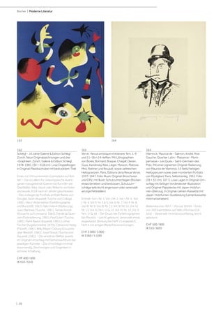 | 28
Bücher | Moderne Literatur
162
Schlégl - 10 Jahre Galerie & Edition Schlégl
Zürich. Neun Originalzeichnungen und drei
-Graphiken. Zürich, Galerie & Edition Schlegl,
1978-1981. (34 × 33,8 cm). Lose Doppelbogen
in Original-Plastikschuber mit bedrucktem Titel.
Eines von 24 numerierten Exemplaren auf Büt-
ten. - Die vor allem für osteuropäische Avant-
garde massgebende Galerie hat Künstler wie
Glattfelder, Riley, Staub oder Williams vertreten
und wurde 2014 nach 43 Jahren geschlossen.
- Das vorliegende Portfolio enthält Werke von
Douglas Swan (Aquarell, Tusche und Collage,
1981), Hans Hinterreither (Farblithographie
und Buntstift, 1957), Italo Valenti (Radierung),
Juan Martinez (Tusche, 1981), Tamás Konok
(Gouache auf Leinwand, 1981), Daniel de Quer-
vain (Farbradierung, 1981), Paul Suter (Tusche,
1981), Frank Badur (Aquarell, 1981), Lothar
Fischer (Kugelschreiber, 1979), Catherine Hetey
(Filzstift, 1981), Willy Meyer-Osburg (Gouache
über Bleistift, 1981), Josef Staub (Tusche und
Aquarell, 1981). - Die einzelnen Blätter jeweils
im Original-Umschlag mit Namensaufdruck der
jeweiligen Künstler. - Die Umschläge minimal
braunrandig, Zeichnungen und Graphiken in
schöner Erhaltung.
CHF 400 / 600
(€ 410 / 610)
163
Verve. Revue artistique et littéraire. Nrn. 1-9
und 11-18 in 14 Heften. Mit Lithographien
von Borès, Bonnard, Braque, Chagall, Derain,
Guys, Kandinsky, Klee, Léger, Masson, Matisse,
Miró, Rattner und Rouault, sowie zahlreichen
Heliogravüren. Paris, Éditions de la Revue Verve,
1937-1947. Folio. Illustr. Original-Broschuren
und OPp. mit illustr. Schutzumschlägen (Rücken
etwas berieben und bestossen, Schutzum-
schläge teils leicht angerissen oder vereinzelt
winzige Fehlstellen).
Enthält: Vol. I, Nr. 1; Vol. I, Nr. 2; Vol. I, Nr. 3; Vol.
I, Nr. 4; Vol. II, Nr. 5 & 6; Vol. II, Nr. 7; Vol. II, Nr. 8;
Vol. III, Nr. 9; Vol. III, Nr. 11; Vol. III, Nr. 12; Vol. IV,
Nr. 13; Vol. IV, Nrn. 14 & 15; Vol. IV, Nr. 16; Vol. V,
Nrn. 17 & 18. - Der Druck der Farblithographien
bei Mourlot. - Leicht gebräunt, vereinzelt etwas
angestaubt. Bindung bei Heft 13 angeplatzt,
Heft 4 mit einigen Bleistiftanstreichungen.
CHF 3 000 / 5 000
(€ 3 060 / 5 100)
164
Vlaminck, Maurice de - Salmon, André. Rive
Gauche. Quartier Latin - Plaisance - Mont-
parnasse - Les Quais - Saint-Germain-des
Prés. Mit einer signierten Original-Radierung
von Maurice de Vlaminck, 15 (teils) farbigen
Heliogravuren sowie zwei montierten Porträts
von Modigliani. Paris, Selbstverlag, 1951. Folio
(39 × 32 cm). 107 S. Lose Lagen in Original-Um-
schlag mit farbiger Vorderdeckel-Illustration
und Original-Pappdecke mit Japan-Holzfur-
nier-Überzug, in Original-Leinen-Kassette mit
Japan-Holzfurnier-Auskleidung (Leinenkassette
minimal berieben).
Walterskirchen XIX F. - Monod 10104. - Eines
von 300 Exemplaren auf Vélin d'Arches (GA
325). - Vereinzelt minimal stockfleckig, leicht
gebräunt.
CHF 500 / 800
(€ 510 / 820)
163 164
 