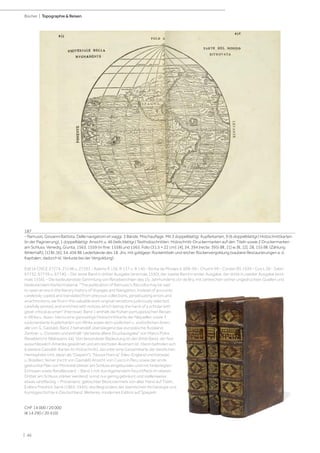 | 46
Bücher | Topographie & Reisen
187
- Ramusio, Giovanni Battista. Delle navigationi et viaggi. 3 Bände. Mischauflage. Mit 3 doppelblattgr. Kupferkarten, 9 (6 doppelblattgr.) Holzschnittkarten
(in der Paginierung), 1 doppelblattgr. Ansicht u. 46 (teils blattgr.) Textholzschnitten. Holzschnitt-Druckermarken auf den Titeln sowie 2 Druckermarken
am Schluss. Venedig, Giunta, 1563, 1559 (in fine: 1558) und 1565. Folio (31,5 × 22 cm). [4], 34, 394 (recte: 395) Bll., [1] w. Bl.; [2], 28, 155 Bll. (Zählung
fehlerhaft), [1] Bl.; [6], 34, 456 Bll. Lederbände des 18. Jhs. mit goldgepr. Rückentiteln und reicher Rückenvergoldung (saubere Restaurierungen a. d.
Kapitalen, dadurch kl. Verluste bei der Vergoldung).
Edit16 CNCE 27274, 27248 u. 27293 - Adams R 136, R 137 u. R 140 - Borba de Moraes II, 698-99 - Church 99 - Cordier BS 1939 - Cox I, 28 - Sabin
67732, 67739 u. 67740. - Der erste Band in dritter Ausgabe (erstmals 1550), der zweite Band in erster Ausgabe, der dritte in zweiter Ausgabe (erst-
mals 1556). - Die bedeutendste Sammlung von Reiseberichten des 16. Jahrhunderts vor de Bry, mit zahlreichen vorher ungedruckten Quellen und
bedeutendem Kartenmaterial. "The publication of Ramusio's Raccolta may be said
to open an era in the literary history of Voyages and Navigation. Instead of accounts
carelessly copied and translated from previous collections, perpetuating errors and
anachronisms, we find in this valuable work original narrations judiciously selected,
carefully printed, and enriched with notices which betray the hand of a scholar with
great critical acumen" (Harrisse). Band 1 enthält die frühen portugiesischen Reisen
in Afrika u. Asien, hierzu eine ganzseitige Holzschnittkarte der Nilquellen sowie 3
südorientierte Kupferkarten von Afrika sowie dem südlichen u. südöstlichen Asien,
alle von G. Gastaldi. Band 2 behandelt überwiegend das europäische Russland,
Zentral- u. Ostasien und enthält "die beste ältere Druckausgabe" von Marco Polos
Reisebericht (Walravens 44). Von besonderer Bedeutung ist der dritte Band, der fast
ausschliesslich Amerika gewidmet und am reichsten illustriert ist. Hierin befinden sich
6 weitere Gastaldi-Karten (in Holzschnitt), darunter eine Gesamtkarte der westlichen
Hemisphäre (mit Japan als "Giapam"), "Nuova Francia" (Neu-England und Kanada),
u. Brasilien; ferner (nicht von Gastaldi) Ansicht von Cusco in Peru sowie der erste
gedruckte Plan von Montreal (dieser am Schluss eingebunden und mit hinterlegten
Einrissen sowie Randläsuren). - Band 1 mit durchgehendem Feuchtfleck im oberen
Drittel, am Schluss stärker werdend; sonst nur gering gebräunt und stellenweise
etwas randfleckig. - Provenienz: gelöschter Besitzvermerk von alter Hand auf Titeln,
Exlibris Friedrich Sarre (1865-1945), des Begründers der islamischen Archäologie und
Kunstgeschichte in Deutschland. Weiteres, modernes Exlibris auf Spiegeln.
CHF 14 000 / 20 000
(€ 14 290 / 20 410)
 
