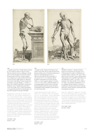 | 53
199
- Leupold, Jacob. Pars I. Theatri statici universa-
lis, sive Theatrum staticum, Das ist: Schau-
Platz der Gewicht-Kunst und Waagen, Enthält
nicht nur Die nöthigsten Fundamenta solcher
Wissenschafft und Kunst, sondern erkläret
auch selbige durch unterschiedliche Machinen
und Instrumenta, stellet dabey vor: Alle Arten
der Cramer-Gold-Silber-Probier-Schnell-Heu-
und andern curieusen Wagen [...]. 4 Teile in 1
Band. Mit 57 gefalt. Kupfertafeln. Leipzig, beim
Verfasser und J. F. Gleditschens seel. Sohn,
1726. Folio. [5] Bll., 332 S., [2] Bll. HLederband
mit vergold. Rückentitel (minimal berieben und
beschabt, Kapital mit winziger Fehlstelle).
Poggendorff I, 1438 - Bibl. Dt. Museum, Libri
rari, 169-170 - Hilz, Theatrum Machinarum, S.
114 - nicht bei Roberts/Trent. - Erste Ausgabe.
- Das deutsche Standardwerk der Zeit über alle
Arten von Grob- und Feinwaagen. Der dritte Teil
befasst sich insbesondere mit der "Abwiegung
und Beobachtung aller Eigenschafften der
Lufft". Die Tafeln mit Darstellungen von Glocken,
Barometern, Thermometern, Wettergläsern,
einer "Wind Machine", Waagen und weiteren
Messgeräten. - An den Rändern gebräunt und
stockfleckig, teilweise stärker. Vereinzelt braun-
und feuchtfleckig. - Stempel auf fliegendem
Vorsatz und Titel "Königliche Ingenieurartillerie
Bibliothek zu Hannover".
CHF 800 / 1 200
(€ 820 / 1 220)
200
- Leupold, Jacob. Theatrum Machinarum Ge-
nerale. Schau-Platz des Grundes Mechanischer
Wissenschaften, das ist: Deutliche Anleitung zur
Mechanic oder Bewegungs-Kunst [...].
Alles mit viel nützlichen Anmerckungen [...]
vermehret. Mit 71 (1 mit drehbarer Volvel-
le) gefalt. Kupfertafeln von Krügner, Böcklin,
Uhlich, u. a. nach Leupold. Leipzig, Ch. Zunkel,
1724. Gr.-4°. [11], 240 S., [2] Bll. Ganzleder d. Z.
mit goldgeprägtem Rückenschild und floraler
Rückenvergoldung (letztere etwas verblichen,
Vordergelenk etwas angeplatzt, Ecken bestos-
sen, leicht beschabt).
Ornamentstichslg. Berlin 1786 - Klemm S.
233ff. u. 437 - Graesse IV, 188 - Darmstaedter
170-171. - Erste Ausgabe. - Reich umfassendes
Werk über Apparatebau, Maschinen-Technik,
usw., darunter Waagen, Flaschenzüge, Hebel,
Wasserräder, Werkzeuge aller Art, Mühlen, u. v.
a. Leupolds Werk, in dem er wissenschaftlichen
Geist mit praktischer Fertigkeit verbindet, sollte
vornehmlich dem Mechaniker und Maschinenin-
genieur seiner Zeit dienen. Es ist das vollstän-
digste Compendium über die technischen
Wissenschaften jener Epoche. - Gleichmässig
gebräunt, stellenweise stock-, braun-, feucht-
und tintenfleckig, erste Bll. mit Wurmgängen
im unteren Rand (ohne Text- oder Darstel-
lungsverlust), die Tafel LXVII mit fachmännisch
ergänztem Eckausriss, Spiegel etwas leimschat-
tig. - Auf Vorsatz gestempelt (unleserlich).
CHF 800 / 1 200
(€ 820 / 1 220)
201
MEDIZIN - Anatomie - Vesalius, Andreas.
Opera omnia anatomica & chirurgica. Cura
H. Boerhaave & B. S. Albini. 2 Textbände und
separater Atlas in 3 Bänden. Mit 1 gest. Titel, 1
gest. Portrait-Frontispiz, 2 gest. (wiederholten)
Titelvignetten, 83 (12 gefalt.) Kupfertafeln und
38 Textkupfern. Leiden, J. du Vivié u. J. & H.
Verbeek, 1725. Folio. [21] Bll., 572 S.; [4] Bll., S.
577-686-1156, [26] Bll. Lederbände d. Z. mit
je 2 goldgepr. Rückenschildern und Rücken-
vergoldung (1 Rückenschild entfernt, Kapitale
bestossen, stärker berieben, Deckel beschabt,
Innengelenke verstärkt).
Osler 579 - Waller 9917 - Blake 473 - Choulant
49. - Erste vollständige Gesamtausgabe, wobei
die berühmten anatomischen Holzschnitte
der Original-Ausgaben durch Jan Wandelaer in
Kupfer sehr sorgfältig nachgestochen wurden.
- Etwas gebräunt (stellenweise stärker), in den
Rändern etwas stockfleckig. Die Kupfer durch-
weg in kräftigen Abdrucken.
CHF 2 000 / 3 000
(€ 2 040 / 3 060)
201 201
 