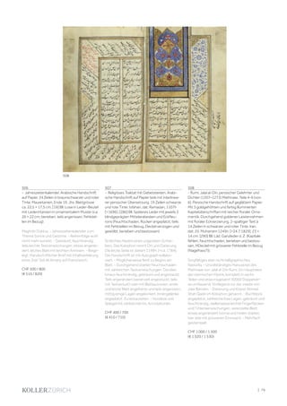 | 79
506
- Jahreszeitenkalender. Arabische Handschrift
auf Papier. 24 Zeilen in braunschwarzer und roter
Tinte. Mauretanien, Ende 19. Jhs. Blattgrösse
ca. 22,5 × 17,5 cm. [19] Bll. Lose in Leder-Beutel
mit Lederintarsien in ornamentalem Muster (ca.
26 × 22 cm; berieben, teils angerissen, Fehlstel-
len im Bezug).
Maghribi Duktus. - Jahreszeitenkalender zum
Thema Sonne und Gestirne. - Reihenfolge wohl
nicht mehr korrekt. - Gebräunt, feuchtrandig,
teils leichte Textverwischungen, etwas angerän-
dert, letztes Blatt mit leichten Anrissen. - Beige-
legt: Handschriftlicher Brief mit Inhaltserklärung
eines Sidi/ Sidi Ali Amany auf Französisch.
CHF 500 / 800
(€ 510 / 820)
507
- Religiöses Traktat mit Gebetstexten. Arabi-
sche Handschrift auf Papier teils mit interlinea-
rer persischer Übersetzung. 19 Zeilen schwarze
und rote Tinte. Isfahan, dat. Ramadan, 1107h
[=1696]. [286] Bll. Späteres Leder mit jeweils 3
blindgeprägten Mittelarabesken und Eckfleu-
rons (Feuchtschaden, Rücken angeplatzt, teils
mit Fehlstellen im Bezug, Deckel verzogen und
gewölbt, berieben und bestossen)
Schlichtes Naskhi eines ungeübten Schrei-
bers. Das Kolophon nennt Ort und Datierung.
Die letzte Seite ist datiert 1199h. [=ca. 1784].
Die Handschrift ist mit Autograph kollatio-
niert. - Möglicherweise fehlt zu Beginn ein
Blatt. - Durchgehend starker Feuchtschaden
mit zahlreichen Textverwischungen. Darüber
hinaus feuchtrandig, gebräunt und angestaubt.
Teils angerändert (vereinzelt angestückt, teils
mit Textverlust) oder mit Blattausrissen, erste
und letzte Blatt angefranst und teils angerissen,
mittig einige Lagen angelockert, Innengelenke
angeplatzt. Zu restaurieren. - Vorsätze und
Spiegel mit zahlreichen hs. Annotationen.
CHF 400 / 700
(€ 410 / 710)
508
- Rumi, Jalal al-Din, persischer Gelehrter und
Dichter (1207–1273) Mathnawi. Teile 4-6 (von
6). Persische Handschrift auf geglättem Papier.
Mit 3 goldgehöhten und farbig illuminierten
Kapitelüberschriften mit reicher floraler Orna-
mentik. Durchgehend goldener Leistenrahmen
mit floraler Eckverzierung. 2-spaltiger Text à
14 Zeilen in schwarzer und roter Tinte. Iran,
dat. 25. Muharram 1245h. [=24.7.1829]. 23 ×
14 cm. [290] Bll. Läd. Ganzleder d. Z. (Kapitale
fehlen, Feuchtschaden, berieben und bestos-
sen, HDeckel mit grösserer Fehlstelle im Bezug
(Nagefrass?)).
Sorgfältiges aber nicht kalligraphisches
Nasta'liq. - Unvollständiges Manuskript des
Mathnawi von Jalal al-Din Rumi. Ein Hauptwerk
der islamischen Mystik, komplett in sechs
Teilen und etwa insgesamt 30000 Doppelver-
se umfassend. Vorliegend nur der zweite von
zwei Bänden. - Datierung und Kopist Ahmad
Shah Qadiri im Kolophon genannt. - Buchblock
angeplatzt, zahlreiche lose Lagen, gebräunt und
feuchtrandig, stellenweise leichte Fingerflecken
und Tintenverwischungen, vereinzelte Blatt
etwas angerändert (vorne und hinten stärker,
hier teils mit grösseren Einrissen). - Mehrfach
gestempelt.
CHF 1 000 / 1 500
(€ 1 020 / 1 530)
508
 