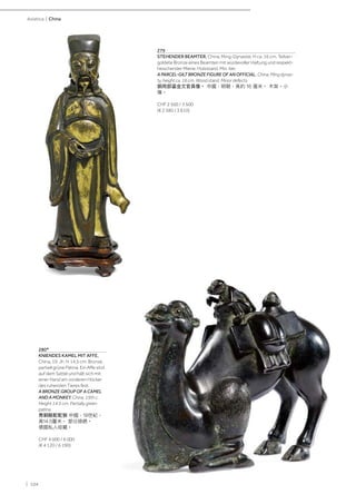 | 104
Asiatica | China
279
STEHENDER BEAMTER. China, Ming-Dynastie, H ca. 16 cm. Teilver-
goldete Bronze eines Beamten mit würdevoller Haltung und respekt-
heischender Miene. Holzstand. Min. ber.
A PARCEL-GILT BRONZE FIGURE OF AN OFFICIAL. China, Ming dynas-
ty, height ca. 16 cm. Wood stand. Minor defects.
銅局部鎏金文官員像。 中國，明朝，高約 16 厘米。 木架。小
傷。
CHF 2 500 / 3 500
(€ 2 580 / 3 610)
280*
KNIENDES KAMEL MIT AFFE.
China, 19. Jh. H 14,5 cm. Bronze,
partiell grüne Patina. Ein Affe sitzt
auf dem Sattel und hält sich mit
einer Hand am vorderen Höcker
des ruhenden Tieres fest.
A BRONZE GROUP OF A CAMEL
AND A MONKEY. China, 19th c.
Height 14.5 cm. Partially green
patina.
青銅駱駝駝猴 中國，19世紀，
高14.5釐米。 部分綠銹。
德國私人收藏。
CHF 4 000 / 6 000
(€ 4 120 / 6 190)
 