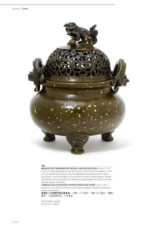 | 110
Asiatica | China
288
BRONZE-DUFTBRENNER MIT DECKEL UND GOLDSPLASH. China, 17. Jh.
H 21,5 cm. Bauchiges Becken auf drei Füssen und mit zwei Handhaben in Form
von sich windenden Drachen. Der hochgewölbte Deckel weist einen durch-
brochenen Lotosrankendekor auf und wird von einem Löwen bekrönt. Deckel
und Gefäss sind mit attraktiven Goldflecken gesprenkelt. Sechszeichenmarke
Xuande auf der Unterseite.
A BRONZE GOLD SPLASHED TRIPOD CENSER AND COVER. China, 17th c.
Height 21.5 cm. With two handles in the shape of dragons. Xuande six character
mark on the bottom.
銅灑金三足帶鏤空獅耳蓋香爐。 中國，十七世紀。 身高 21.5 厘米。 雙螭
龍耳。 大明宣德年制，六字底款。
CHF 10 000 / 15 000
(€ 10 310 / 15 460)
 
