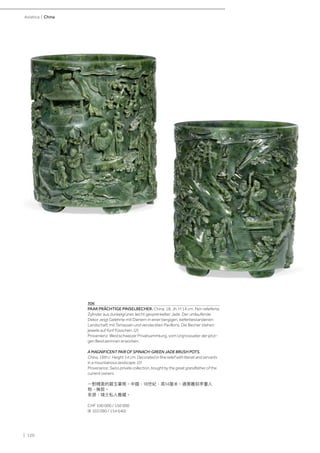 | 120
Asiatica | China
306
PAAR PRÄCHTIGE PINSELBECHER. China, 18. Jh. H 14 cm. Fein relieferte
Zylinder aus dunkelgrüner, leicht gesprenkelter Jade. Der umlaufende
Dekor zeigt Gelehrte mit Dienern in einer bergigen, kieferbestandenen
Landschaft mit Terrassen und versteckten Pavillons. Die Becher stehen
jeweils auf fünf Füsschen. (2)
Provenienz: Westschweizer Privatsammlung, vom Urgrossvater der jetzi-
gen Besitzerinnen erworben.
A MAGNIFICENT PAIR OF SPINACH-GREEN JADE BRUSH POTS.
China, 18th c. Height 14 cm. Decorated in fine relief with literati and servants
in a mountainous landscape. (2)
Provenance: Swiss private collection, bought by the great grandfather of the
current owners.
一對精美的碧玉筆筒。中國，18世紀，高14厘米。通景雕刻亭臺人
物，無款。
來源：瑞士私人舊藏。
CHF 100 000 / 150 000
(€ 103 090 / 154 640)
 