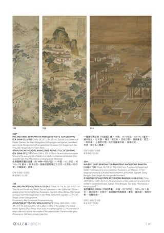 | 141
352*
MALEREI EINES BEWOHNTEN ANWESENS IN STIL VON QIU YING
(CA. 1494–1551/52). China, 18. Jh. 119 × 29 cm. Tusche und Farben auf
Papier. Damen, die ihren Alltagsbeschäftigungen nachgehen, bevölkern
das in einer Berglandschaft eingebettete Anwesen. Ein Siegel nach Qiu
Ying. Als Hängerolle montiert. Rest.
A PAINTING WITH LADIES IN AN ESTATE IN THE STYLE OF QIU YING
(CA. 1494–1551/52). China, 18th c. 119 × 29 cm. Ink and colours on paper.
Showing the everyday life of ladies in an idyllic montainous landscape. One
seal after Qiu Ying. Mounted as a hanging scroll. Restored.
仇英風格莊園仕女畫（約 1494–1551/52）。 中國，十八世紀。 約
119 × 29 厘米。 紙本設色。描繪田園風景仕女日常。仇英后一枚印
章。立軸裝裱。修復。
CHF 3 000 / 5 000
(€ 3 090 / 5 150)
353
MALEREI NACH ZHOU WENJU (10 JH.). China, 18./19. Jh. 105 × 42,5 cm.
Tusche und Farben auf Seide. Damen spazieren in der idyllischen Garten-
anlage eines herrschaftlichen Anwesens. Signiert: Zhou Wenju. Vier Siegel.
Grosses Sammlersiegel oben in der Mitte. Aufschrift, signiert: Lu Zhi, ein
Siegel. Unter Glas gerahmt.
Provenienz: Alte Schweizer Privatsammlung.
A PAINTING AFTER ZHOU WENJU (10TH C.). China, 18th/19th c. 105 ×
42.5 cm. Ink and colours on silk. Ladies strolling in the garden of a stately
home. Signed: Zhou Wenju. Four seals. Inscription signed: Lu Zhi, one seal. A
large collector's seal at the middle of the upper border. Framed under glass.
Provenance: Old Swiss private collection.
一幅後仿周文矩（10世紀）畫。 中國，18/19世紀，105×42.5釐米。
絹本設色。 仕女畫。 署名：周文矩。 四枚印章。 題詞署名：陸志，
一枚印章。 上邊界中間一枚大收藏家印章。 玻璃框架。
來源：瑞士私人舊藏。
CHF 3 000 / 5 000
(€ 3 090 / 5 150)
354*
MALEREI EINES BEWOHNTEN ANWESENS NACH DONG BANGDA
(1699–1769). China, 18./19. Jh. 108 × 60,5 cm. Tusche und Farben auf
Seide. Frühlingsszene eines belebten Anwesens am Wasser, im Hin-
tergrund erstreckt sich eine monochrome Landschaft. Signiert: Dong
Bangda. Zwei Siegel. Als Hängerolle montiert.
A PAINTING OF AN ESTATE AFTER DONG BANGDA (1699–1769). China,
18th/19th c. 108 × 60.5 cm. Ink and colours on silk. Lively spring scene of an
estate in a waterlandscape. Signed: Dong Bangda. Two seals. Mounted as a
hanging scroll.
後仿董邦达 (1699–1769)界畫。 中國，18/19世紀， 108 × 60.5 厘
米。 絹本設色。水景中一處莊園的熱鬧春景。署名：董邦達。 兩枚印
章。 挂軸裝裱。
CHF 1 500 / 2 500
(€ 1 550 / 2 580)
352 353 354
 