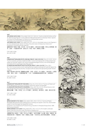 | 145
359*
JIN CHENG (1878–1926). China, datiert 1924, 19 × 150,5 cm. Tusche und leichte Farben auf Sei-
de. Mehrstöckige Pagoden in einer idyllischen Wasserlandschaft mit markanten Felsen. Signiert:
Jin Cheng. Ein Künstlersiegel: Jin Cheng zhi yin. Als Querrolle montiert.
Provenienz: US-amerikanische Privatsammlung.
JIN CHENG (1878–1926). China, dated 1924, 19 × 150.5 cm. Ink and light colours on silk. Pagodas in
an rocky waterlandscape. Signed: Jin Cheng. One artist‘s seal: Jin Cheng zhi yin. Hand scroll.
Provenance: US American private collection.
金城(1878–1926). 中國，1924年，19×150.5釐米。 絹本淡彩水墨畫。洞石山水寶塔圖。署
名：金城。一枚藝術家印章：金城之印。手卷。來源：美國私人收藏。
CHF 4 000 / 6 000
(€ 4 120 / 6 190)
360*
LANDSCHAFTSMALEREI IM STIL VON QIU YING (C. 1494–1551/52). China, 19. Jh. 81 × 34 cm.
Tusche und Farben auf Seide. Gelehrtentreffen in einer Gartenlandschaft mit Wasserfall, Kinder
spielen am Flussufer. Signiert: Qiu Ying, ein Doppelkürbissiegel: Shi Zhou. Am rechten Bildrand
eine Aufschrift mit zwei Siegel. Unter Glas gerahmt.
A LANDSCAPE PAINTING IN THE STYLE OF QIU YING (C. 1494–1551/52). China, 19th c.
81 × 34 cm. Ink and colours on silk. Literati gathering in a garden landscape with waterfall. Signed: Qiu
Ying, one double gourd seal: Shi Zhou. Inscriprion with two seals at the right painting border. Framed
und glass.
仇英（約1494-1551/52）風格的山水畫。 中國，19世紀，81×34釐米。 絹本設色，山間高
士圖。 署名：邱英，一枚雙葫蘆印章：十洲。 右側繪畫邊框處兩枚印章。 玻璃框架。
CHF 2 500 / 3 500
(€ 2 580 / 3 610)
361*
LANDSCHAFTSMALEREI MIT FISCHERN. China, 19. Jh. 94 x 35,5 cm. Tusche und Farben auf
Seide. Alltagsszenen aus einem Fischerdorf. Aufschrift, signiert und gesiegelt.
A LANDSCAPE PAINTING WITH FISHERMEN. China, 19th c. 94 x 35.5 cm. Ink and colours on silk.
Everyday life scenes from a fisherman village. Inscribed, signed and sealed.
漁夫山水畫。 中國，19世紀，94 x 35.5釐米。 絹本設色，漁村風光。 題詞，署名及印章。
CHF 1 500 / 2 500
(€ 1 550 / 2 580)
362*
WANG XUEHAO (1754–1832). China, datiert 1831, 136,5 × 47,5 cm. Tusche auf Papier.
Besiedelte Wasserlandschaft mit Bergmassiv im Hintergrund. Signiert: Jiaoxi hao, zwei Künstler-
siegel. Ein Sammlersiegel. Als Hängerolle montiert.
Provenienz: US-amerikanische Privatsammlung. Erworben im Shanghai Antique Store, 1986
(Rechnung vorhanden).
WANG XUEHAO (1754–1832). China, dated 1831, 136.5 × 47.5 cm. Ink on paper. Landscape.
Signed: Jiaoxi hao, two artist's seals. Mounted as a hanging scroll.
Provenance:USAmericanprivatecollection.PurchasedatShanghaiAntiqueStore,1986(invoiceavailable).
王學浩(1754–1832).。 中國，136.5×47.5釐米。 紙本水墨畫。山水畫。署名：椒畦浩。兩
枚藝術家印章。手軸裝裱。來源：美國私人收藏。 1986年在上海文物商店購得， 有收據。
CHF 3 000 / 5 000
(€ 3 090 / 5 150)
362
 