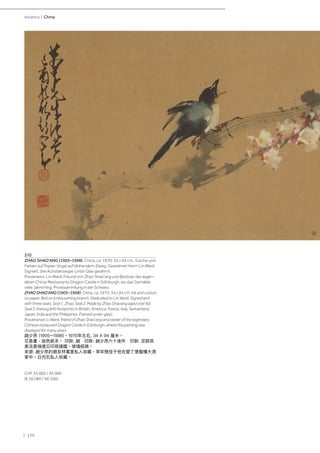| 150
Asiatica | China
370
ZHAO SHAO'ANG (1905–1998). China, ca. 1970, 34 x 94 cm. Tusche und
Farben auf Papier. Vogel auf blühendem Zweig. Gewidmet Herrn Lin Wanli.
Signiert, drei Künstlersiegel. Unter Glas gerahmt.
Provenienz: Lin Wanli, Freund von Zhao Shao'ang und Besitzer des legen-
dären China-Restaurants Dragon Castle in Edinburgh, wo das Gemälde
viele Jahre hing. Privatsammlung in der Schweiz.
ZHAO SHAO'ANG (1905–1998). China, ca. 1970, 34 x 94 cm. Ink and colours
on paper. Bird on a blossoming branch. Dedicated to Lin Wanli. Signed and
with three seals. Seal 1: Zhao. Seal 2: Made by Zhao Shaoang aged over 60.
Seal 3: (having left) footprints in Britain, America, France, Italy, Switzerland,
Japan, India and the Philippines. Framed under glass.
Provenance: Li Wanli, friend of Zhao Shao'ang and owner of the legendary
Chinese restaurant Dragon Castle in Edinburgh, where the painting was
displayed for many years.
趙少昂 (1905–1998)。1970年左右, 34 X 94 厘米。
花鳥畫，設色紙本。 印款: 趙 印款: 趙少昂六十後作 印款: 足跡英
美法意瑞德日印菲諸國。玻璃框裱。
來源: 趙少昂的朋友林萬里私人收藏。常年懸挂于他在愛丁堡龍樓大酒
家中。日内瓦私人收藏。
CHF 35 000 / 45 000
(€ 36 080 / 46 390)
 
