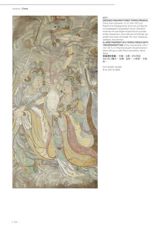 | 152
Asiatica | China
371*
GROSSES FRAGMENT EINES TEMPELFRESKOS.
China, Yuan-Dynastie, 14. Jh. 164 × 82,5 cm.
Polychrome Farbpigmente, Schmuck und Säume
mit aufgelegtem vergoldetem Stuck. Zwei Bod-
hisattvas mit prächtigem Kopfschmuck und wal-
lenden Gewändern, einer hält eine Schriftrolle, der
andere eine Vase mit Koralle. Min. rest. Goldstuck
verblasst. Holzrahmen.
A LARGE FRAGMENT OF A TEMPLE FRESCO WITH
TWO BODHISATTVAS. China, Yuan dynasty, 14th c.
164 × 82.5 cm. Polychrome paint, the gilt ornamen-
tation with gesso relief. Minor restorations. Wood
frame.
菩薩瀝粉壁畫。 中國，元朝，約14世紀
164×82.5釐米。 彩繪，金粉。 小修復。 木框
架。
CHF 40 000 / 60 000
(€ 41 240 / 61 860)
 