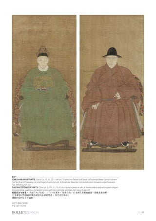 | 157
376*
ZWEI AHNENPORTRAITS. China, ca. 17. Jh. 117 × 49 cm. Tusche und Farben auf Seide. a) Sitzende ältere Dame in einem
grünen Drachengewand mit prächtigem Kopfschmuck. b) Sitzender Beamter mit dunkelrotem Gewand und schwarzem
Hut. Altersspuren. (2)
TWO ANCESTOR PORTRAITS. China, ca. 17th c. 117 × 49 cm. Ink and colours on silk. a) Seated elderly lady with a green dragon
robe and noble headdress. b) Seated scholar with dark-red robe and black hat. Signs of age. (2)
兩幅祖先肖像畫。 中國，約17世紀， 117 × 49 厘米。 絹本設色。a) 老婦人身著青龍服，頭戴高貴頭飾。
b) 身著深紅色長袍和黑色帽子的坐著的學者。 年代老化痕跡。
德國巴伐利亞王子遺產。
CHF 5 000 / 8 000
(€ 5 150 / 8 250)
 