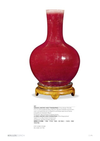 | 175
407
GROSSE LANGYAO-VASE (TIANQIUPING). China, Kangxi-Periode,
H 57 cm. Die dunkelrote Glasur lässt am Hals den Scherben durchschim-
mern und verdichtet sich zur Basis hin, am Körper weist sie ein feines
Craquelé auf. Holzstand. Besch.
Provenienz: Alte Schweizer Privatsammlung.
A LARGE LANGYAO-VASE (TIANQIUPING). China, Kangxi period,
height 57 cm. Wood stand. Cracked neck.
Provenance: Old Swiss private collection.
郎窯紅大天球瓶。 中國，17世紀，無款，高57厘米。 木底托。頸部
有型冲綫。
CHF 15 000 / 25 000
(€ 15 460 / 25 770)
 