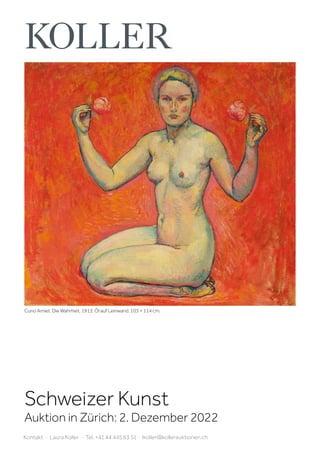 Schweizer Kunst
Auktion in Zürich: 2. Dezember 2022
Kontakt · Laura Koller · Tel. +41 44 445 63 51 · lkoller@kollerauktionen.ch
Cuno Amiet. Die Wahrheit. 1913. Öl auf Leinwand. 103 × 114 cm.
 