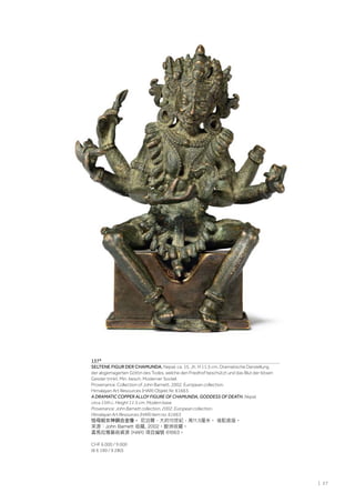 | 27
137*
SELTENE FIGUR DER CHAMUNDA. Nepal, ca. 15. Jh. H 11,5 cm. Dramatische Darstellung
der abgemagerten Göttin des Todes, welche den Friedhof beschützt und das Blut der bösen
Geister trinkt. Min. besch. Moderner Sockel.
Provenance: Collection of John Barnett, 2002. European collection.
Himalayan Art Resources (HAR) Objekt Nr. 61663.
A DRAMATIC COPPER ALLOY FIGURE OF CHAMUNDA, GODDESS OF DEATH. Nepal,
circa 15th c. Height 11.5 cm. Modern base.
Provenance: John Barnett collection, 2002. European collection.
Himalayan Art Resources (HAR) item no. 61663.
恰母妲女神銅合金像。 尼泊爾，大約15世紀，高11.5厘米。 後配底座。
來源：John Barnett 收藏, 2002。歐洲收藏。
喜馬拉雅藝術資源 (HAR) 項目編號 61663。
CHF 6 000 / 9 000
(€ 6 190 / 9 280)
 