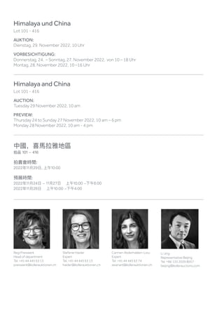 Himalaya und China
Lot 101 - 416
AUKTION:
Dienstag, 29. November 2022, 10 Uhr
VORBESICHTIGUNG:
Donnerstag, 24. – Sonntag, 27. November 2022, von 10 – 18 Uhr
Montag, 28. November 2022, 10 –16 Uhr
Himalaya and China
Lot 101 - 416
AUCTION:
Tuesday 29 November 2022, 10 am
PREVIEW:
Thursday 24 to Sunday 27 November 2022, 10 am – 6 pm
Monday 28 November 2022, 10 am - 4 pm
中國，喜馬拉雅地區
拍品 101 - 416
拍賣會時間:
2022年11月29日, 上午10:00
預展時間:
2022年11月24日 - 11月27日 上午10:00 -下午6:00
2022年11月28日 上午10:00 -下午4:00
Regi Preiswerk
Head of department
Tel. +41 44 445 63 13
preiswerk@kollerauktionen.ch
Stefanie Haider
Expert
Tel. +41 44 445 63 13
haider@kollerauktionen.ch
Li Jing
Representative Beijing
Tel. +86 135 2039 8057
beijing@kollerauctions.com
Carmen Abderhalden-Liou
Expert
Tel. +41 44 445 63 74
asianart@kollerauktionen.ch
 