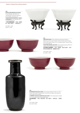 | 92
Asiatica | Property from a Geneva collector
248
PAAR KLEINE WEISSE SCHALEN.
China, Republik-Zeit, Ø 9,5 cm.
Schalenpaar aus feinem Eierscha-
len-Porzellan. Holzstand. (2)
A PAIR OF WHITE EGGSHELL PORCE-
LAIN BOWLS. China, Republic, Ø 9.5
cm. Wood stands. (2)
一對白色蛋殼瓷碗。 中國，民國時
期，直徑9.5釐米。 木質底座(2)。
CHF 800 / 1 200
(€ 820 / 1 240)
250
SCHWARZE ROULEAU-VASE. China, Kangxi-Periode, H 44,5 cm. Der
Körper überzogen mit glänzender, monochromer Glasur. Die Lippe mit
weiss belassenen Rändern.
A 'MIRROR'-BLACK-GLAZED ROULEAU VASE. China, Kangxi period, height
44.5 cm. Covered with a lustrous black glaze.
烏金釉棒槌瓶。 中國，康熙時期，高44.5釐米。 烏黑如漆， 亮麗如
鏡。
CHF 4 000 / 6 000
(€ 4 120 / 6 190)
249
VIER KOPPCHEN. China, späte Qing-Dynastie, Ø 8,8 cm.
Wandung und Fuss der Schalen mit karminroter (yanzhi hong)
Glasur überzogen. Boden je mit unterglasurblauer Jiaqing-Marke.
Vier Holzsockel. (4)
FOUR PINK ENAMELLED CUPS. China, late Qing dynasty, Ø 8,8 cm.
Jiaqing marks at bases. Four wood stands. (4)
四件胭脂紅釉嘉慶碗。 中國，清晚期，直徑8.8厘米。 碗外
壁和底足胭脂紅釉，嘉慶藍料底款。
CHF 3 000 / 5 000
(€ 3 090 / 5 150)
 