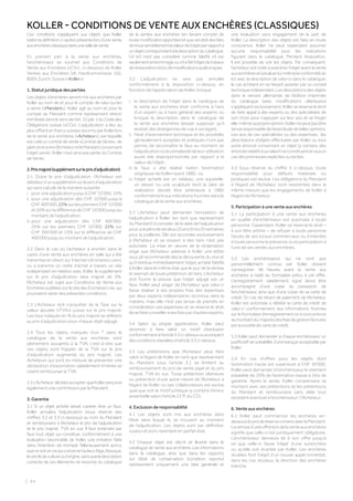 | 94
Ces conditions s’appliquent aux objets que Koller
(selon la définition ci-après) présente lors d’une vente
auxenchèresclassiquedansunesalledevente.
En prenant part à la vente aux enchères,
l’enchérisseur se soumet aux Conditions de
Vente aux Enchères («CV») ci-dessous de Koller
Ventes aux Enchères SA, Hardturmstrasse 102,
8005 Zurich, Suisse («Koller»):
1. Statut juridique des parties
Les objets d’enchères seront mis aux enchères par
Koller au nom de et pour le compte de celui qui les
a remis («Mandant»). Koller agit au nom et pour le
compte du Mandant comme représentant direct/
immédiatdanslesensdel’art.32par.1duCodedes
Obligations suisse («CO»). L’adjudication a lieu au
plus offrant en francs suisses reconnu par Koller lors
de la vente aux enchères («Acheteur»), par laquelle
est créé un contrat de vente «Contrat de Vente» de
pleindroitentrel’AcheteuretleMandantconcernant
l’objet vendu. Koller n’est ainsi pas partie du Contrat
deVente.
2.Prixmajoré(supplémentsurleprixd’adjudication)
2.1 Outre le prix d’adjudication, l’Acheteur est
débiteurd’unsupplémentsurleprixd’adjudication
qui sera calculé de la manière suivante:
i. pour une adjudication jusqu’à CHF 10’000: 25%
ii. pour une adjudication dès CHF 10’000 jusqu’à
CHF 400’000: 22% sur les premiers CHF 10’000
et 20% sur la différence de CHF 10’000 jusqu’au
montant de l’adjudication
iii. pour une adjudication dès CHF 400’000:
25% sur les premiers CHF 10’000; 22% sur
CHF 390’000 et 15% sur la différence de CHF
400’000 jusqu’au montant de l’adjudication.
2.2 Dans le cas où l’acheteur a enchéri dans le
cadre d’une vente aux enchères en salle qui a été
transmise en direct sur Internet («Enchères Live»),
ou a transmis un ordre d’achat à travers un site
indépendant en relation avec Koller, le supplément
sur le prix d’adjudication sera majoré de 3%.
l’Acheteur est sujet aux Conditions de Vente aux
Enchères publiées sur le site des Enchères Live, qui
pourraient varier des présentes conditions.
2.3 L’Acheteur doit s’acquitter de la Taxe sur la
valeur ajoutée («TVA») suisse sur le prix majoré.
Les taux indiqués en % du prix majoré se réfèrent
au prix d’adjudication pour chaque objet adjugé.
2.4 Tous les objets marqués d’un * dans le
catalogue de la vente aux enchères sont
pleinement assujettis à la TVA, c’est-à-dire que
ces objets sont frappés de la TVA sur le prix
d’adjudication augmenté du prix majoré. Les
Acheteurs qui sont en mesure de présenter une
déclaration d’exportation valablement timbrée se
voient rembourser la TVA.
2.5L’AcheteurdéclareaccepterqueKollerperçoive
également une commission par le Mandant.
3. Garantie
3.1 Si un objet acheté devait s’avérer être un faux,
Koller annulera l’adjudication (sous réserve des
chiffres 3.2 et 3.3 ci-dessous) au nom du Mandant
et remboursera à l’Acheteur le prix de l’adjudication
et le prix majoré, TVA en sus. Il faut entendre par
faux tout objet qui constitue, conformément à une
évaluation raisonnable de Koller, une imitation faite
dans l’intention de tromper fallacieusement autrui,
quecesoitencequiconcernel’auteur,l’âge,l’époque,
lecercledecultureoul’origine,sansqueladescription
correcte de ces éléments ne ressorte du catalogue
de la ventes aux enchères (en tenant compte de
toutemodificationapportée)etquecetétatdesfaits
diminuesensiblementlavaleurdel’objetparrapportà
unobjetcorrespondantàladescriptionducatalogue.
Un lot n’est pas considéré comme falsifié s’il est
seulementendommagéous’ilafaitl’objetdetravaux
derestaurationet/oudemodificationsquelconques.
3.2 L’adjudication ne sera pas annulée
conformément à la disposition ci-dessus, en
fonction de l’appréciation de Koller, lorsque:
i. 
la description de l’objet dans le catalogue de
la vente aux enchères était conforme à l’avis
d’un expert ou à l’avis général des experts ou
lorsque la description dans le catalogue de
la vente aux enchères laissait supposer qu’il
existait des divergences de vue à cet égard ;
ii. 
l’état d’avancement technique et les procédés
généralement acceptés et pratiqués n’ont pas
permis de reconnaître le faux au moment de
l’adjudicationoulacomplexitédeleurutilisation
aurait été disproportionnée par rapport à la
valeur de l’objet ;
iii. 
le faux a été réalisé (selon l’estimation
soigneuse de Koller) avant 1880 ; ou
iv. 
l’objet acheté est un tableau, une aquarelle,
un dessin ou une sculpture dont la date de
réalisation devrait être antérieure à 1880
conformément aux indications fournies dans le
catalogue de la vente aux enchères.
3.3 L’Acheteur peut demander l’annulation de
l’adjudication à Koller (en tant que représentant
du Mandant) à compter de la date de l’adjudication
pourunepériodededeux(2)ans(trois(3)semaines
pour la joaillerie). Elle est accordée exclusivement
à l’Acheteur et sa cession à des tiers n’est pas
autorisée. La mise en œuvre de la réclamation
exige que l’Acheteur adresse à Koller une lettre
sous pli recommandé dès la découverte du vice et
qu’il restitue immédiatement l’objet acheté falsifié
à Koller dans le même état que le jour de la remise
et exempt de toute prétention de tiers. L’Acheteur
doit fournir la preuve que l’objet adjugé est un
faux. Koller peut exiger de l’Acheteur que celui-ci
fasse réaliser à ses propres frais des expertises
par deux experts indépendants reconnus dans la
matière, mais elle n’est pas tenue de prendre en
considération ces expertises et se réserve le droit
desefaireconseilleràsesfraispard’autresexperts.
3.4 Selon sa propre appréciation, Koller peut
renoncer à faire valoir un motif d’exclusion
conformémentàl’article3.2ci-dessusouaurespect
desconditionsstipuléesàl’article3.3ci-dessus.
3.5 Les prétentions que l’Acheteur peut faire
valoir à l’égard de Koller en tant que représentant
du Mandant sous l’article 3.1 se limitent au
remboursement du prix de vente payé et du prix
majoré, TVA en sus. Toute prétention ultérieure
ou prétention d’une autre nature de l’Acheteur à
l’égard de Koller ou ses collaborateurs est exclue
quel que soit le motif juridique (y compris l’erreur
essentielle selon l’article 23 ff. du CO).
4. Exclusion de responsabilité
4.1 Les objets sont mis aux enchères dans
l’état dans lequel ils se trouvent au moment
de l’adjudication. Les objets sont par définition
«usés» et donc rarement en parfait état.
4.2 Chaque objet est décrit et illustré dans le
catalogue de vente aux enchères. Les informations
dans le catalogue, ainsi que dans les rapports
sur l’état de conservation (condition reports)
représentent uniquement une idée générale et
une évaluation sans engagement de la part de
Koller. La description des objets est faite en toute
conscience, Koller ne peut cependant assumer
aucune responsabilité pour les indications
figurant dans le catalogue. Pendant l’exposition,
il est possible de voir les objets. Par conséquent,
l’acheteur est invité à examiner l’objet avant la vente
auxenchèresetàévaluerlui-mêmelaconformitédu
lot avec la description de celui-ci dans le catalogue,
le cas échéant en se faisant assister par un conseil
techniqueindépendant.Lesdescriptionsdesobjets
dans la version allemande de l’édition imprimée
du catalogue (avec modifications ultérieures)
s’appliquentexclusivement.Kollerseréserveledroit
de faire appel à des experts ou des spécialistes de
son choix pour s’appuyer sur leur avis et se forger
elle-mêmesapropreopinion.Kollernepeutpasêtre
tenueresponsabledel’exactitudedetellesopinions.
Les avis de ces spécialistes ou des expertises, les
descriptions d’objets effectuées par Koller ou tout
autre énoncé concernant un objet (y compris des
énoncésrelatifsàsavaleur)neconstituentenaucun
casdespromessesexplicitesoutacites.
4.3 Sous réserve du chiffre 3 ci-dessus, toute
responsabilité pour défauts matériels ou
juridiques est exclue. Les obligations du Mandant
à l’égard de l’Acheteur sont restreintes dans la
même mesure que les engagements de Koller à
l’égard de l’Acheteur.
5. Participation à une vente aux enchères
5.1 La participation à une vente aux enchères
en qualité d’enchérisseur est autorisée à toute
personne. Cependant, Koller se réserve le droit –
à son libre arbitre – de refuser à toute personne
l’accès de ses locaux commerciaux ou d’interdire
à toute personne la présence ou la participation à
l’une de ses ventes aux enchères.
5.2 Les enchérisseurs qui ne sont pas
personnellement connus par Koller doivent
s’enregistrer 48 heures avant la vente aux
enchères à l’aide du formulaire prévu à cet effet.
L’enregistrement valablement signé devra être
accompagné d’une copie du passeport de
l’enchérisseur, ainsi que d’une copie de sa carte de
crédit. En cas de retard de paiement de l’Acheteur,
Koller est autorisée à débiter la carte de crédit de
celui-ci conformément aux informations fournies
sur le formulaire d’enregistrement et à concurrence
dumontantdû,majorésdesfraisdegestionfacturés
parlasociétédecartedecrédit.
5.3 Koller peut demander à chaque enchérisseur un
justificatif de solvabilité d’une banque acceptable par
Koller.
5.4 En cas d’offres pour les objets dont
l’estimation haute est supérieure à CHF 30’000,
Koller peut demander à l’enchérisseur le virement
préalable de 20% de l’estimation basse à titre de
garantie. Après la vente, Koller compensera ce
montant avec ses prétentions et les prétentions
du Mandant et remboursera sans délai tout
excédent éventuel à l’enchérisseur / l’Acheteur.
6. Vente aux enchères
6.1 Koller peut commencer les enchères en-
dessousduprixderéserveconvenuavecleMandant.
Laremised’uneoffrelorsdelaventeauxenchères
signifie que celle-ci est juridiquement obligatoire.
L’enchérisseur demeure lié à son offre jusqu’à
ce que celle-ci fasse l’objet d’une surenchère
ou qu’elle soit écartée par Koller. Les enchères
doubles font l’objet d’un nouvel appel immédiat;
dans les cas douteux, la direction des enchères
tranche.
KOLLER - CONDITIONS DE VENTE AUX ENCHÈRES (CLASSIQUES)
 