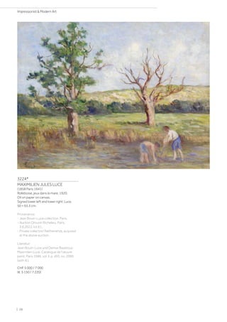 3224*
MAXIMILIEN JULES LUCE
(1858 Paris 1941)
Rolleboise, jeux dans la mare. 1920.
Oil on paper on canvas.
Signed lower left and lower right: Luce.
50 × 65.3 cm.
Provenance:
- Jean Bouin-Luce collection, Paris.
- Auction Drouot-Richelieu, Paris,
3.6.2022, lot 61.
- Private collection Netherlands, acquired
at the above auction.
Literatur:
Jean Bouin-Luce und Denise Bazetoux:
Maximilien Luce. Catalogue de l'œuvre
peint, Paris 1986, vol. II, p. 493, no. 2090
(with ill.).
CHF 5 000 / 7 000
(€ 5 150 / 7 220)
| 28
Impressionist  Modern Art
 