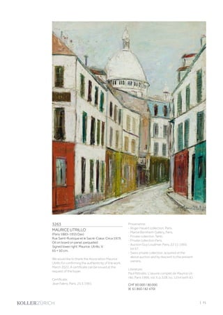 3263
MAURICE UTRILLO
(Paris 1883–1955 Dax)
Rue Saint-Rustique et le Sacré-Cœur. Circa 1919.
Oil on board on panel, parqueted.
Signed lower right: Maurice, Utrillo, V.
65 × 50 cm.
We would like to thank the Association Maurice
Utrillo for confirming the authenticity of the work,
March 2022. A certificate can be issued at the
request of the buyer.
Certificate:
Jean Fabris, Paris, 25.3.1991.
Provenance:
- Roger Hauert collection, Paris.
- Marcel Bernheim Gallery, Paris.
- Private collection Tahiti.
- Private collection Paris.
- Auction Guy Loudmer, Paris, 22.11.1993,
lot 67.
- Swiss private collection, acquired at the
above auction and by descent to the present
owners.
Literature:
Paul Pétridès: L'œuvre complet de Maurice Ut-
rillo, Paris 1966, vol. II, p. 528, no. 1254 (with ill.).
CHF 60 000 / 80 000
(€ 61 860 / 82 470)
| 71
 