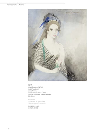 3247
MARIE LAURENCIN
(1883 Paris 1956)
Jeune femme.
Tusche und Aquarell auf Papier.
Oben rechts signiert: Maurie Laurencin.
31 × 25 cm.
Provenienz:
- Collection J.L. Roque, Paris.
- Westschweizer Privatbesitz.
CHF 4 000 / 6 000
(€ 4 120 / 6 190)
| 56
Impressionismus  Moderne
 