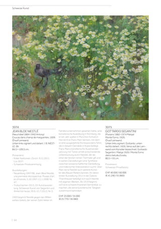 3074
JEAN BLOE NIESTLÉ
(Neuchâtel 1884–1942 Antony)
Coucas dans champ de marguerites. 1909.
Öl auf Leinwand.
Unten links signiert und datiert: I. B. NIEST-
LE. 09.
84,5 × 109,5 cm.
Provenienz:
- Koller Auktionen, Zürich, 9.12.2011,
Los 3037.
- Schweizer Privatsammlung.
Ausstellungen:
- Neuenburg 1997/98, Jean-Bloé Niestlé,
une première rétrospective, Musée d’art
et d’histoire, 5.10.1997–11.1.1998, Nr.
47.
- Trubschachen 2013, 19. Kunstausstel-
lung. Schweizer Kunst von Segantini und
Amiet bis heute, 29.6.–21.7.2013, Nr. 5.
1903 beginnt Niestlé gegen den Willen
seines Vaters, der seinen Sohn lieber im
Familienunternehmen gesehen hätte, eine
künstlerische Ausbildung in Nürnberg, die
er ein Jahr später in München fortsetzt.
Hier lernt er Franz Marc kennen, mit dem
er eine ausgedehnte Korrespondenz führt,
die in diesem Gemälde in Kopie beiliegt.
Franz Marcs künstlerische Auseinander-
setzung mit Tieren erhält entscheidende
Unterstützung durch Niestlé, der als
einer der letzten reinen Tiermaler gilt und
in seinen Darstellungen eine Synthese
zwischen wissenschaftlicher Darstellung
und malerischer Interpretation sucht. Über
Marc lerne Niestlé auch weitere Künst-
ler des Blauen Reiters kennen. An deren
erster Ausstellung 1912 in der Galerie
Thannhauser beteiligt sich auch Niestlé
mit eigenen Werken. Ab 1919 beginnt
sich eine schwere Krankheit bemerkbar zu
machen, die seine künstlerische Tätigkeit
zunehmend behindert.
CHF 25 000 / 35 000
(€ 25 770 / 36 080)
3075
GOTTARDO SEGANTINI
(Puisano 1882–1974 Maloja)
Monte Forno. 1926.
Öl auf Leinwand.
Unten links signiert: Gottardo; unten
rechts datiert: 1926. Verso auf der Lein-
wand vom Künstler bezeichnet: Gottardo
Segantini / Maloja 1926 / Monte Forno
dietro betulla d’orata.
80,5 × 55 cm.
Provenienz:
Schweizer Privatbesitz.
CHF 40 000 / 60 000
(€ 41 240 / 61 860)
Schweizer Kunst
| 94
 