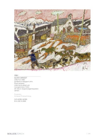 3081
ALOIS CARIGIET
(1902 Trun 1985)
Schafhirte vor Bergdorf. 1974.
Öl auf Leinwand.
Unten rechts datiert und
monogrammiert: 74 A.C.
49 × 60 cm. Original Carigiet Kassetten-
rahmen.
Provenienz:
Schweizer Privatsammlung.
CHF 40 000 / 60 000
(€ 41 240 / 61 860)
| 101
 