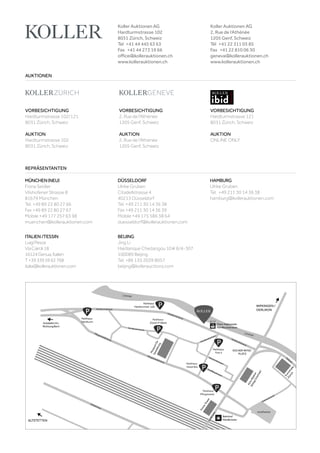 VORBESICHTIGUNG
Hardturmstrasse 102/121
8031 Zürich, Schweiz
AUKTION
Hardturmstrasse 102
8031 Zürich, Schweiz
VORBESICHTIGUNG
Hardturmstrasse 121
8031 Zürich, Schweiz
AUKTION
ONLINE ONLY
VORBESICHTIGUNG
2, Rue de l‘Athénée
1205 Genf, Schweiz
AUKTION
2, Rue de l‘Athénée
1205 Genf, Schweiz
AUKTIONEN
REPRÄSENTANTEN
Koller Auktionen AG
Hardturmstrasse 102
8031 Zürich, Schweiz
Tel +41 44 445 63 63
Fax +41 44 273 19 66
office@kollerauktionen.ch
www.kollerauktionen.ch
Koller Auktionen AG
2, Rue de l‘Athénée
1205 Genf, Schweiz
Tél +41 22 311 03 85
Fax +41 22 810 06 30
geneva@kollerauktionen.ch
www.kollerauktionen.ch
MÜNCHEN(NEU)
Fiona Seidler
Vilshofener Strasse 8
81679 München
Tel. +49 89 22 80 27 66
Fax +49 89 22 80 27 67
Mobile +49 177 257 63 98
muenchen@kollerauktionen.com
DÜSSELDORF
Ulrike Gruben
Citadellstrasse 4
40213 Düsseldorf
Tel. +49 211 30 14 36 38
Fax +49 211 30 14 36 39
Mobile +49 175 586 38 64
duesseldorf@kollerauktionen.com
BEIJING
Jing Li
Haidianque Chedaogou 10# 6/4-307
100089 Beijing
Tel. +86 135 2039 8057
beijing@kollerauctions.com
ITALIEN/TESSIN
LuigiPesce
ViaCairoli18
16124Genua,Italien
T+393395962768
italia@kollerauktionen.com
HAMBURG
Ulrike Gruben
Tel. +49 211 30 14 36 38
hamburg@kollerauktionen.com
 