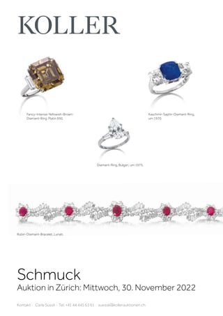 Schmuck
Auktion in Zürich: Mittwoch, 30. November 2022
Kontakt · Carla Süssli · Tel. +41 44 445 63 61 · suessli@kollerauktionen.ch
Diamant-Ring, Bulgari, um 1975.
Kaschmir-Saphir-Diamant-Ring,
um 1970.
Fancy-Intense-Yellowish-Brown-
Diamant-Ring. Platin 950,
Rubin-Diamant-Bracelet, Lunati.
 