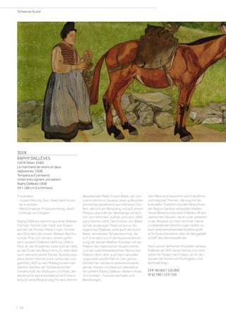 3028
RAPHY DALLÈVES
(1878 Sitten 1940)
Le marchand de raisins et deux
valaisannes. 1908.
Tempera auf Leinwand.
Unten links signiert und datiert:
Raphy Dallèves 1908.
54 × 186 cm (Lichtmass).
Provenienz:
- Joseph Ribordy, Sion, direkt beim Künst-
ler erworben.
- Westschweizer Privatsammlung, durch
Erbfolge von Obigem.
Raphy Dallèves stammt aus einer Walliser
Patrizier-Familie. Der Vater war Staats-
kanzler, die Mutter, Marie Cropt, Tochter
des Gründers der ersten Walliser Rechts-
schule. Früh von seinen Lehrern geför-
dert, studiert Dallèves 1899 bis 1900 in
Paris an der Académie Julian und ab 1905
an der Ecole des Beaux-Arts. Er blieb aber
auch während seiner Pariser Ausbildungs-
jahre seiner Heimat stark verbunden und
gehörte 1903 zu den Mitbegründern der
Sektion Savièse der Schweizerischen
Gesellschaft der Bildhauer und Maler. Be-
deutend für seine künstlerische Entwick-
lung ist seine Begegnung mit dem älteren
Waadtländer Maler Ernest Biéler, der sich
zuerst jährlich in Savièse, einer politischen
Gemeinde bestehend aus mehreren Dör-
fern, die sich am Berghang und auf einem
Plateau oberhalb der Weinberge nördlich
von Sion befinden, aufhält und nach 1900
ganz hierher zieht. Der Einfluss von Biéler
auf die ansässigen Maler ist gross. An-
regend auf Dallèves wirkt auch die durch
Biéler vermittelte Temperatechnik, die
sich ihrerseits durch die Auseinanderset-
zung der beiden Walliser Künstler mit der
Malerei des italienischen Quattrocento
und der spätmittelalterlichen flämischen
Malerei nährt, aber auch dem aktuellen
Jugendstil verpflichtet ist. Der grosse
Farbflächen deckend nebeneinanderle-
gende, lineare und bewusst dekorative
Stil verleiht Raphy Dallèves Bildern etwas
Entrücktes, Transzendentales und
Beständiges.
Sein Werk wird bestimmt durch ländliche
und religiöse Themen, die eng mit der
kulturellen Tradition und dem Brauchtum
der Region Savièse verbunden bleiben.
Seine Werke komponiert Dallèves oft aus
zahlreichen Skizzen, die er unter anderem
in der Altstadt von Sion zeichnet. Seine
vorbereitenden Zeichnungen stellen so
auch eine bemerkenswerte ethnografi-
sche Dokumentation über die Berggesell-
schaft des Zentralwallis dar.
Nach seiner definitiven Rückkehr verlässt
Dallèves ab 1905 seine Heimat nur noch
selten für Reisen nach Italien, wo er den
Spuren der Kunst von Fra Angelico und
Botticelli folgt.
CHF 90 000 / 120 000
(€ 92 780 / 123 710)
Schweizer Kunst
| 34
 