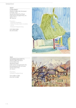 3042*
CUNO AMIET
(Solothurn 1868–1961 Oschwand)
Im Garten. 1917.
Aquarell über Bleistift auf Papier.
Unten rechts monogrammiert und
datiert: CA 17.
30 × 24,5 cm.
Provenienz:
- Schweizer Privatbesitz.
- Auktion Christie’s, Zürich, 21.3.2011,
Los 59.
- Schweizer Privatsammlung.
CHF 5 000 / 8 000
(€ 5 150 / 8 250)
3043
GIOVANNI GIACOMETTI
(Stampa 1868–1933 Glion)
Contra. Wohl 1919.
Aquarell auf Papier.
Unten rechts monogrammiert: G.G.
Rückseitig bezeichnet: 19 Contra.
Giovanni Giacometti.
23 × 29 cm.
Provenienz:
Schweizer Privatsammlung.
CHF 10 000 / 15 000
(€ 10 310 / 15 460)
Schweizer Kunst
| 56
 