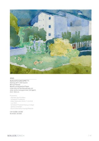3050
AUGUSTO GIACOMETTI
(Stampa 1877–1947 Zürich)
Blick auf Stampa.
Bleistift und Aquarell auf Papier.
Unten links mit Nachlassstempel und
unten rechts monogrammiert: AG (ligiert).
24,5 × 30,5 cm.
Provenienz:
- Nachlass des Künstlers.
- Schweizer Privatbesitz.
- Koller Auktionen, Zürich, 7.12.2018,
Los 3033.
- Schweizer Privatsammlung, an obiger
Auktion erworben.
- Durch Erbschaft an heutige Besitzer.
CHF 20 000 / 30 000
(€ 20 620 / 30 930)
| 67
 