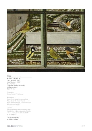 3058
ADOLF DIETRICH
(1877 Berlingen 1957)
Vogelhäuschen. 1941.
Öl auf Karton.
Unten links signiert und datiert:
Ad. Dietrich 1941.
38,5 × 48 cm.
Provenienz:
Westschweizer Privatbesitz.
Ausstellung:
Zürich 1942, Gedächtnisausstellung
Robert Schürch – Adolf Dietrich –
Annie Höfken-Hempel, Kunsthaus Zürich,
8.3.–6.4.1942, Nr. 257.
Literatur:
Heinrich Ammann und Christoph Vögele:
Adolf Dietrich. Œuvrekatalog der Ölbilder
und Aquarelle, Zürich 1994, S. 288, Nr.
41.30 (mit Abb.).
CHF 30 000 / 40 000
(€ 30 930 / 41 240)
| 79
 