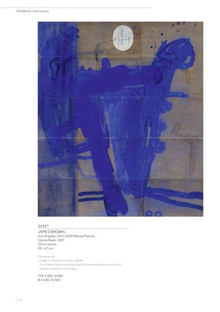 3435*
JAMES BROWN
(Los Angeles 1951–2020 Mérida/Mexico)
Vienna Head. 1987.
Oil on canvas.
56 × 47 cm.
Provenance:
- Gallery Thaddeus Ropac, Berlin.
- Purchased from the above by the present owner, since then
private collection Germany..
CHF 6 000 / 8 000
(€ 6 190 / 8 250)
| 40
PostWar  Contemporary
 