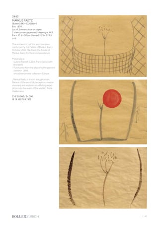 3443
MARKUS RAETZ
(Büren 1941–2020 Bern)
Eva. 1970.
Lot of 3 watercolour on paper.
2 sheets monogrammed lower right: M.R.
Each 20.5 × 30 cm (framed 51.5 × 127.5
cm).
The authenticity of this work has been
confirmed by the Estate of Markus Raetz,
October 2022. We thank the Estate of
Markus Raetz for their kind assistance.
Provenance:
- Galerie Farideh Cadot, Paris (verso with
the label).
- Purchased from the above by the present
owner in 1990,
since then private collection Europe.
„Markus Raetz is a born draughtsman,
flâneur of the world of perception, master
visionary and explorer on a lifelong expe-
dition into the realm of the visible.“ Anita
Haldemann
CHF 18 000 / 24 000
(€ 18 560 / 24 740)
| 45
 